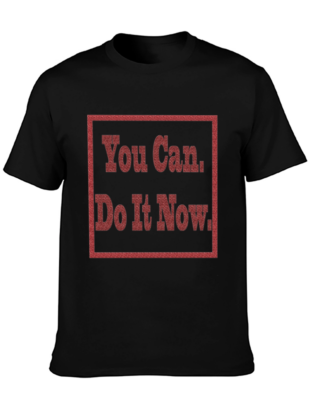 Motivational You Can Do It Now Graphic Tee