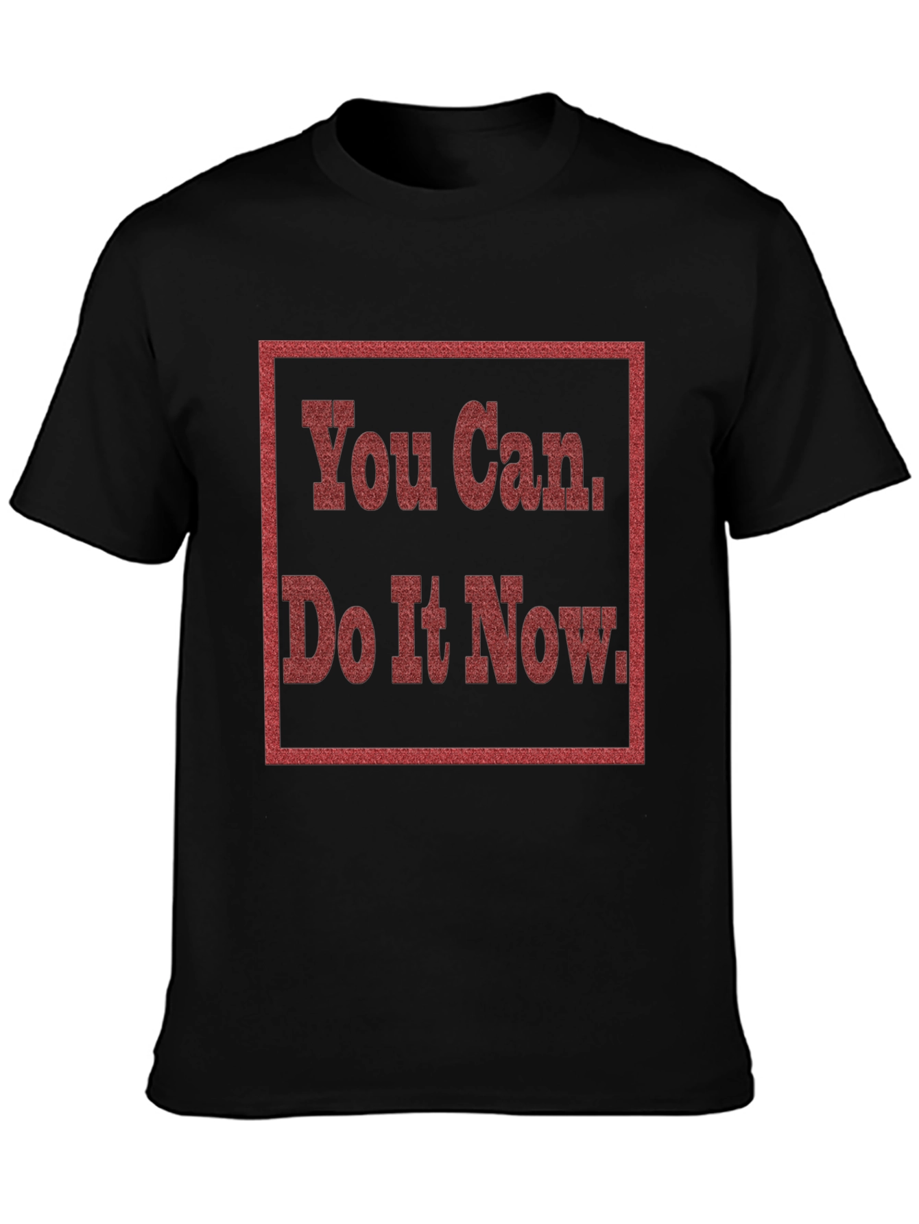 Motivational You Can Do It Now Graphic Tee