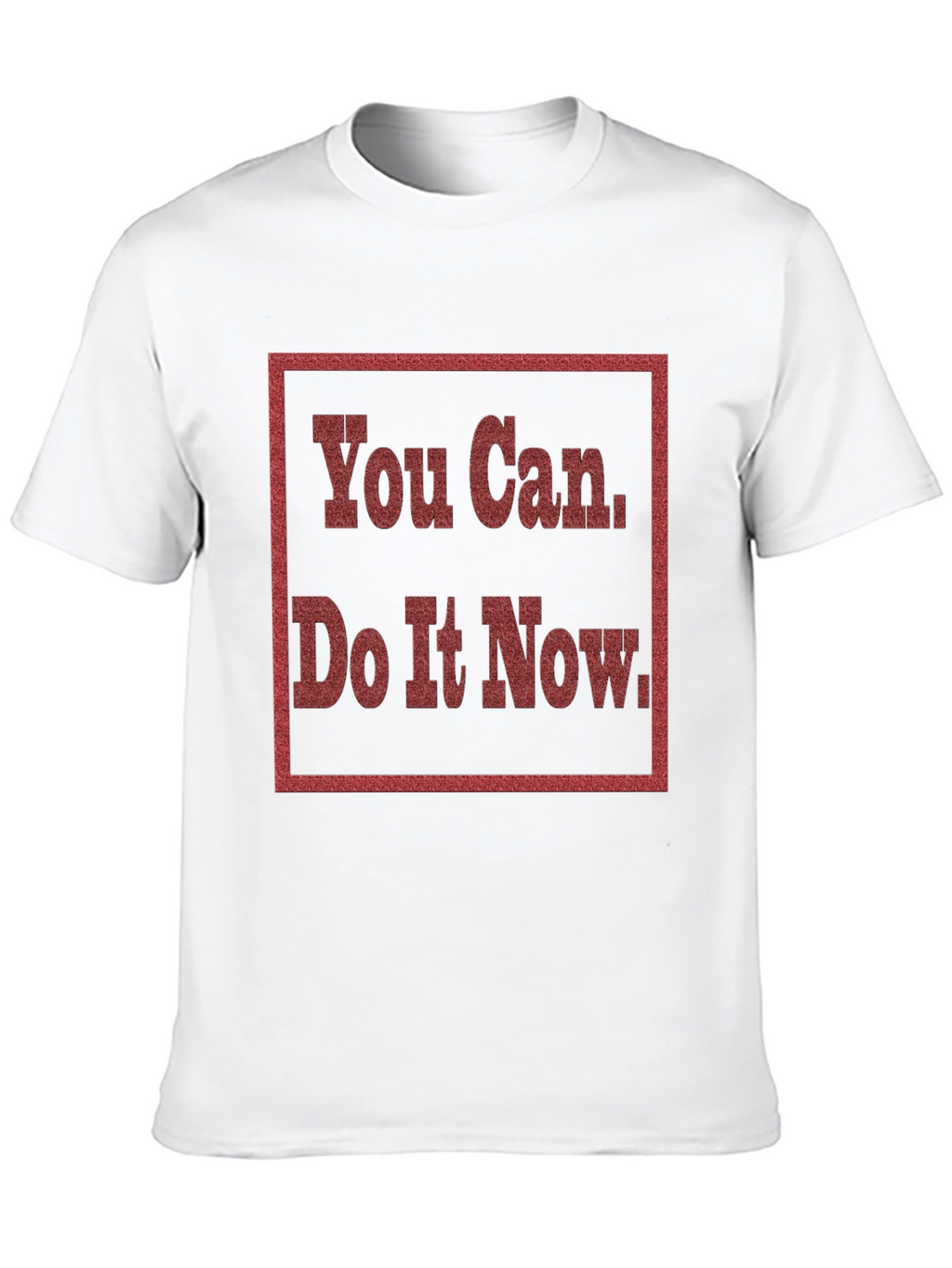 Motivational You Can Do It Now Graphic Tee
