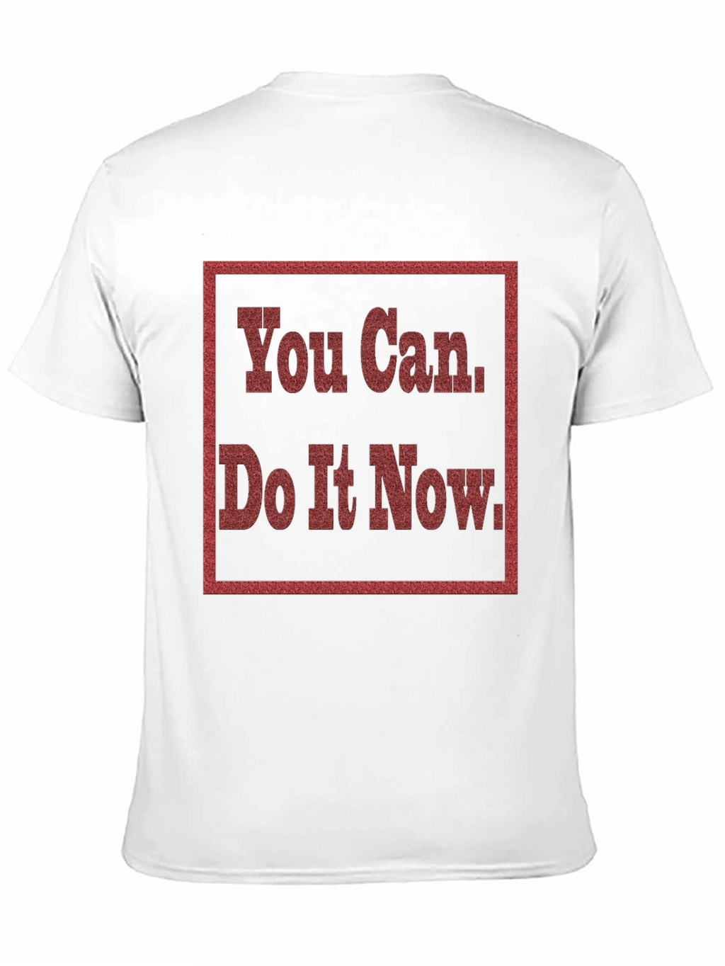 Motivational You Can Do It Now Graphic Tee