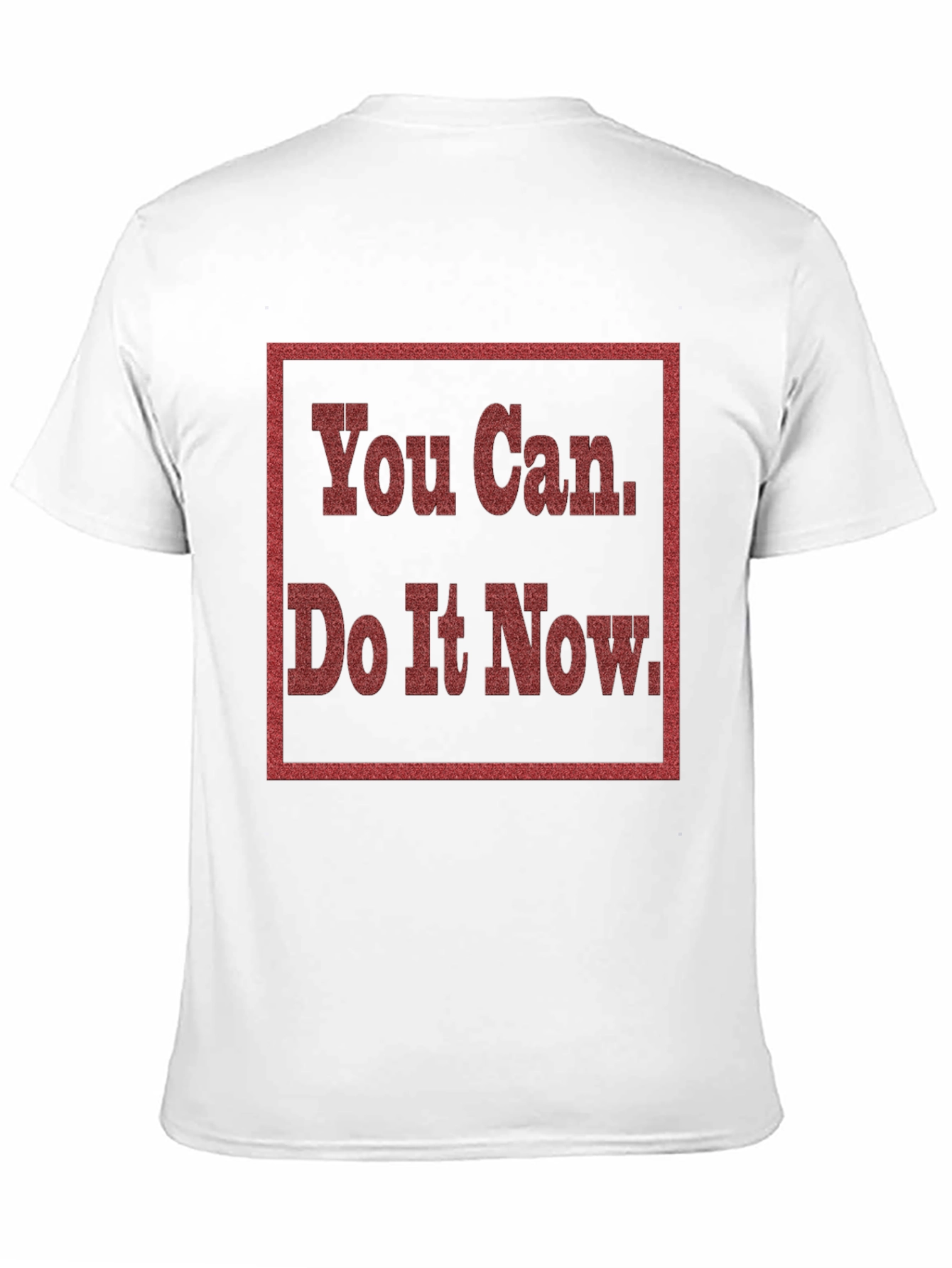 Motivational You Can Do It Now Graphic Tee
