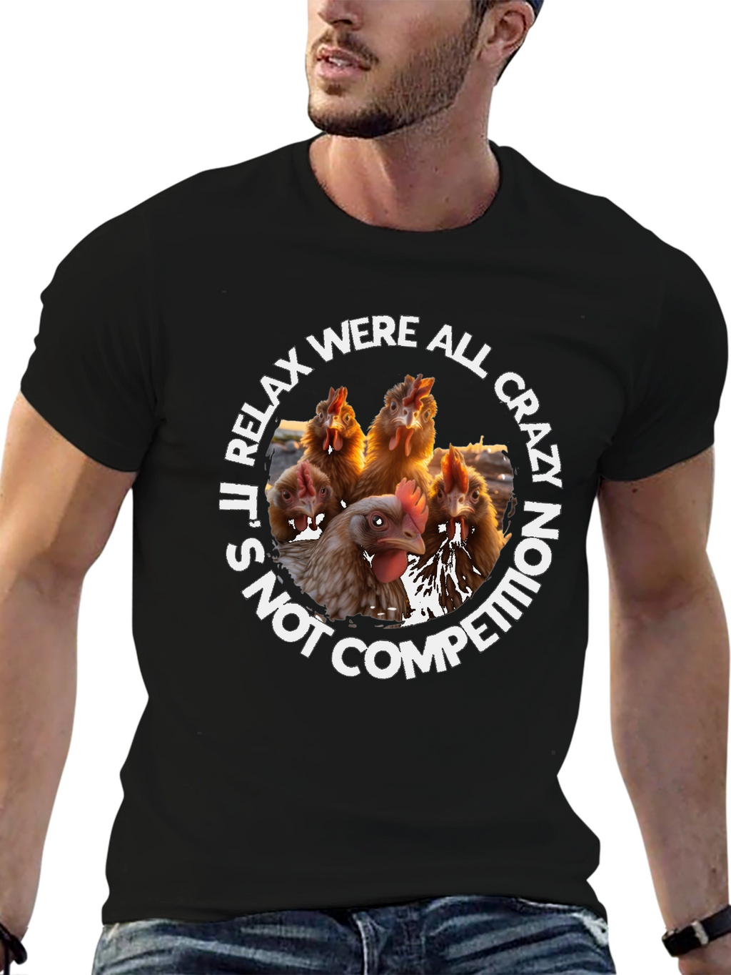 Relax Were All Crazy Chicken T-Shirt