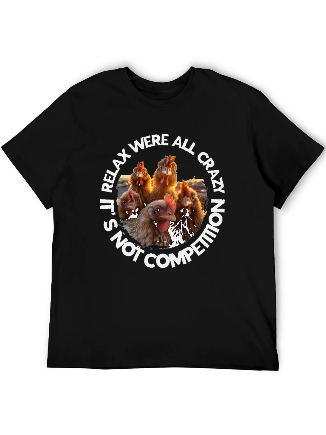 Relax Were All Crazy Chicken T-Shirt