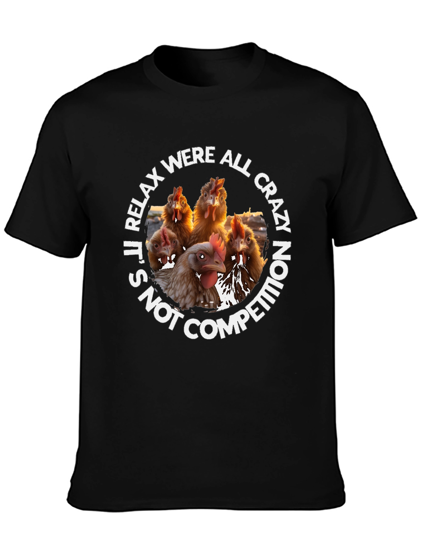 Relax Were All Crazy Chicken T-Shirt