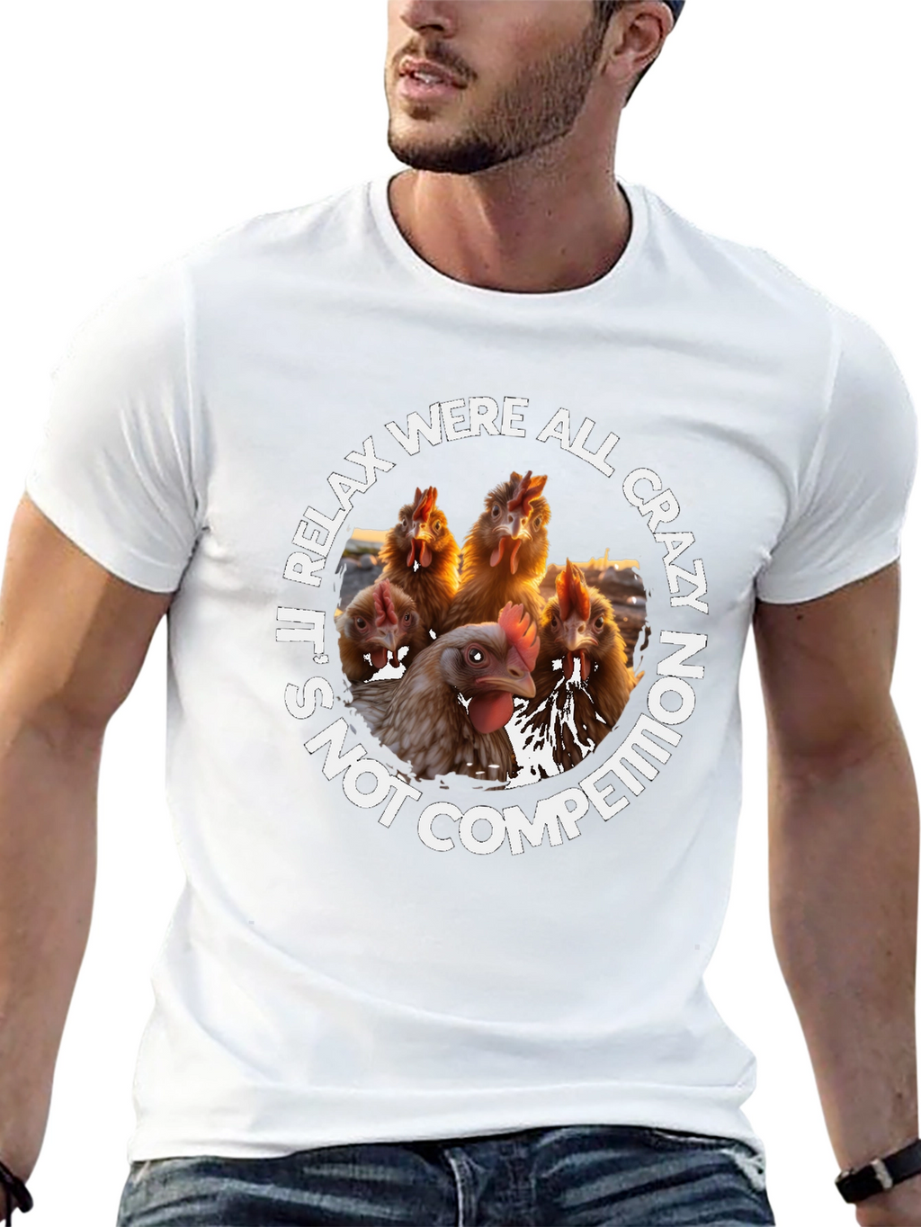 Relax Were All Crazy Chicken T-Shirt