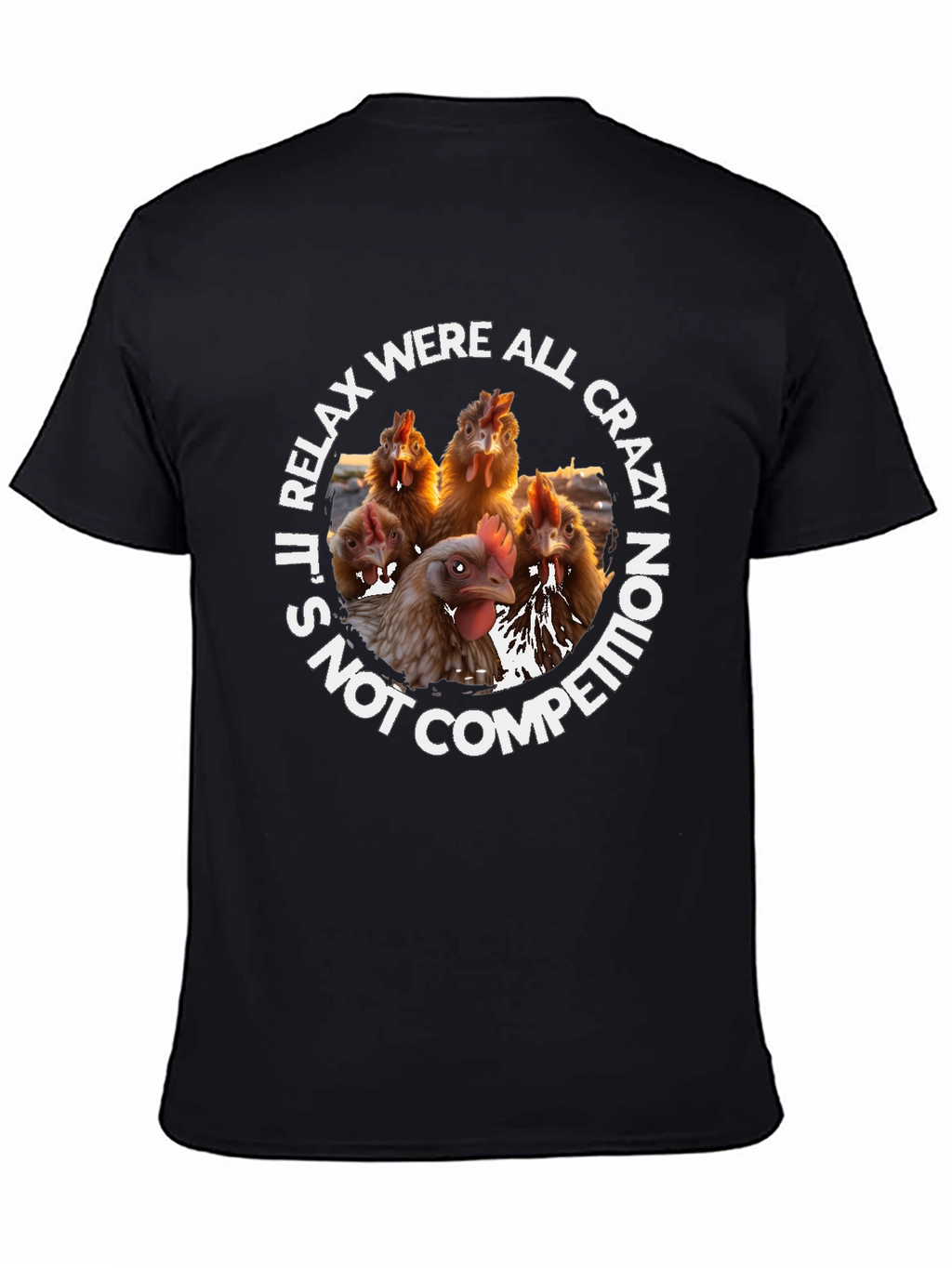 Relax Were All Crazy Chicken T-Shirt