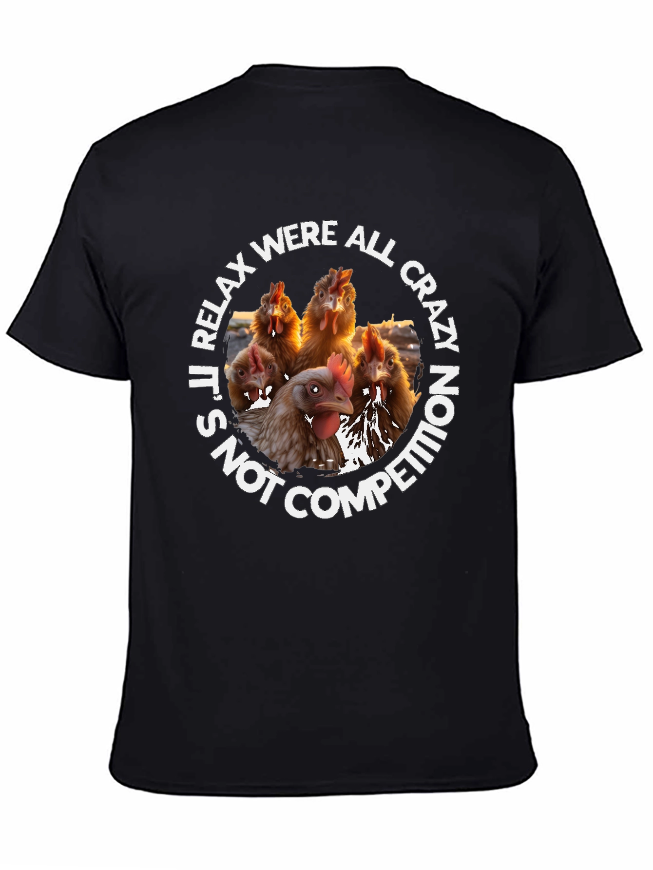 Relax Were All Crazy Chicken T-Shirt