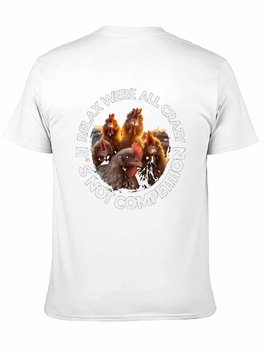 Relax Were All Crazy Chicken T-Shirt