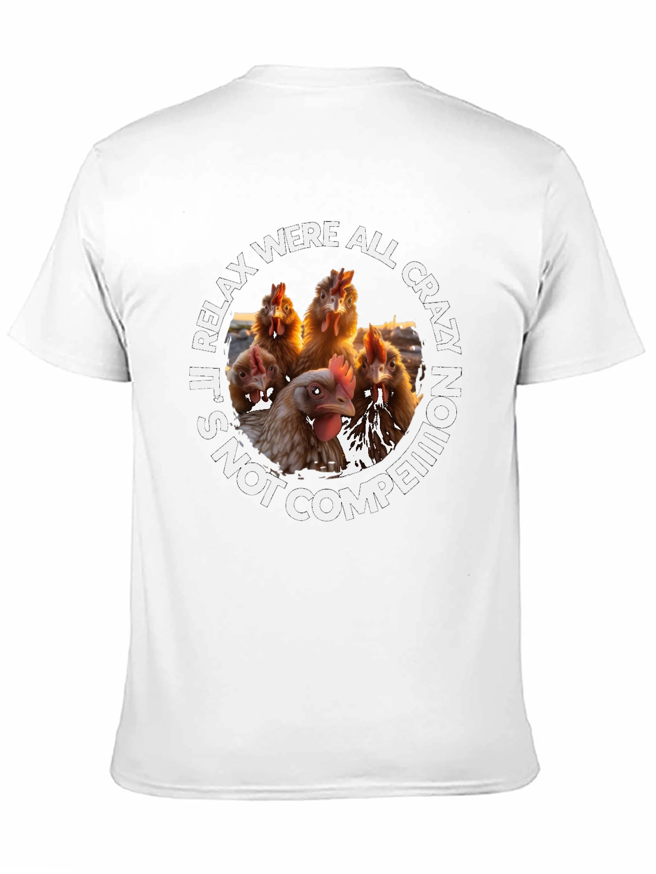 Relax Were All Crazy Chicken T-Shirt