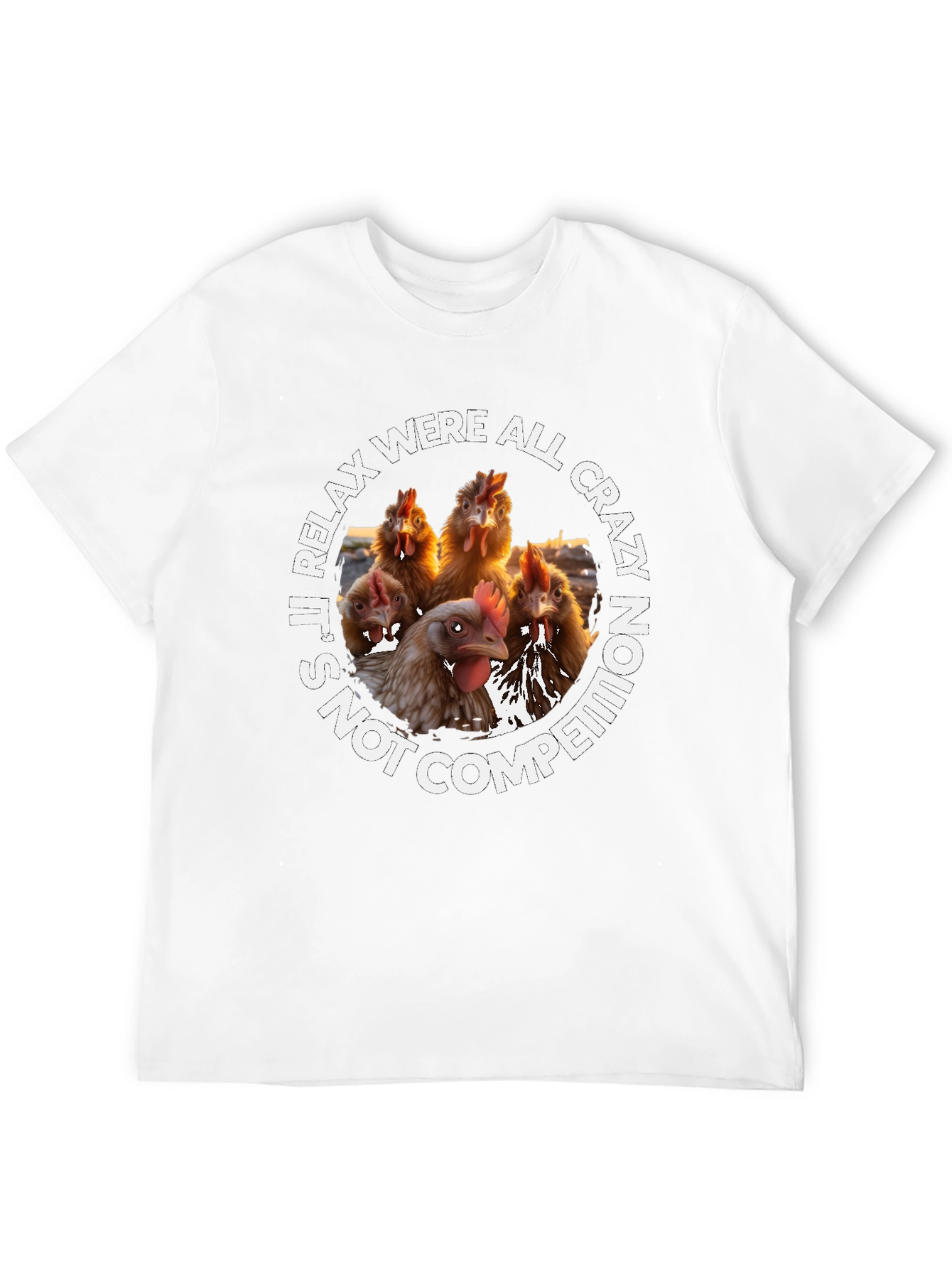 Relax Were All Crazy Chicken T-Shirt