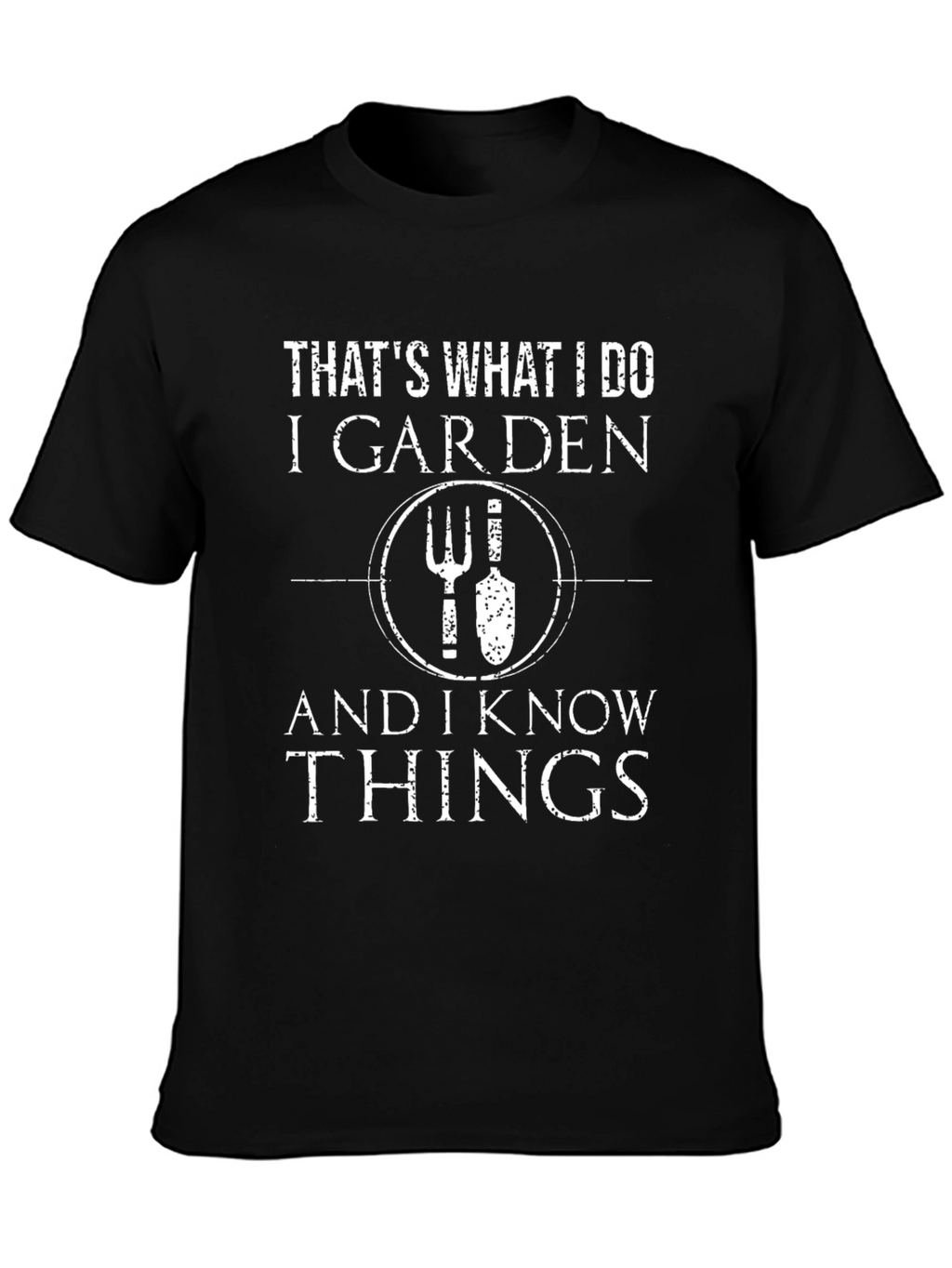 Thats What I Do I Garden T-Shirt