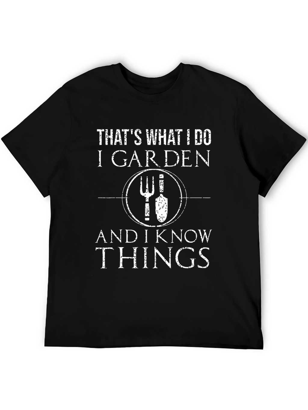Thats What I Do I Garden T-Shirt