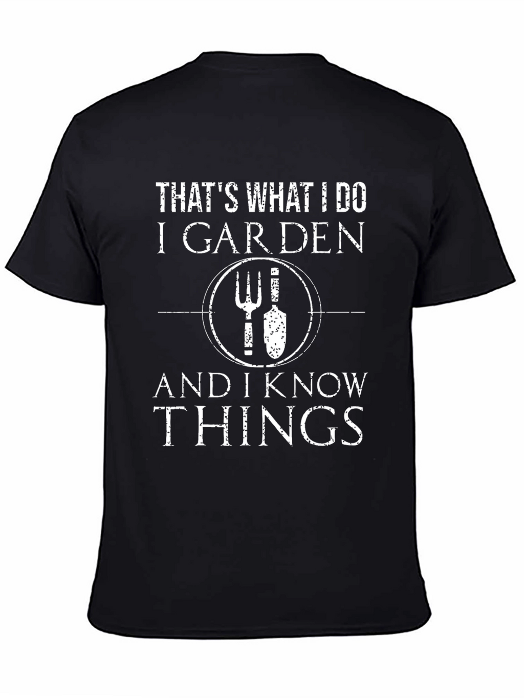 Thats What I Do I Garden T-Shirt
