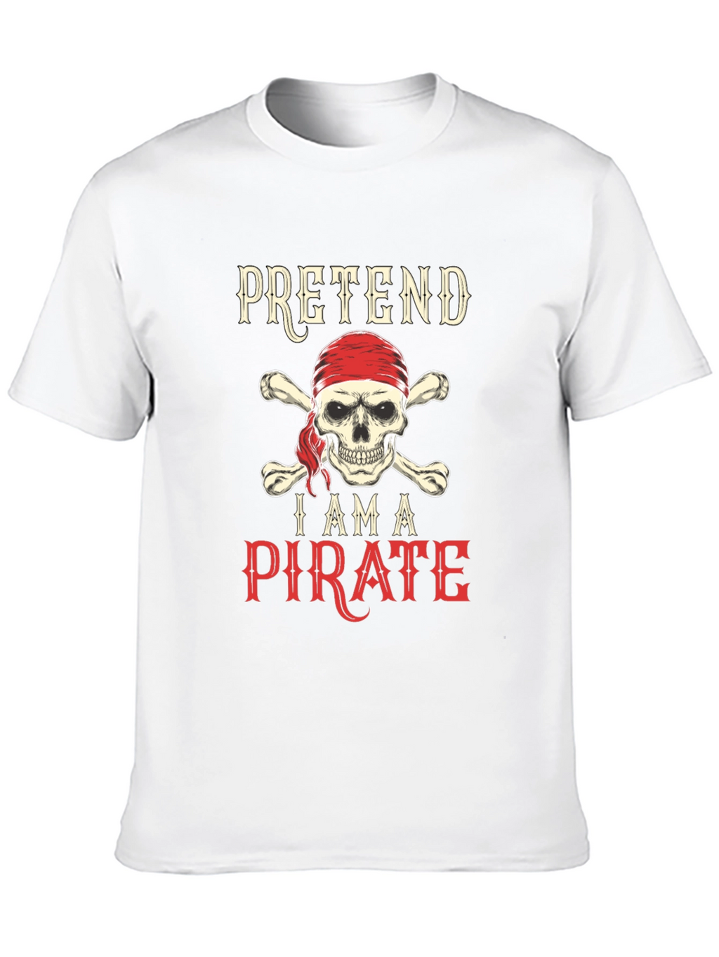 Pretend Im a Pirate Skull & Crossbones T-Shirt