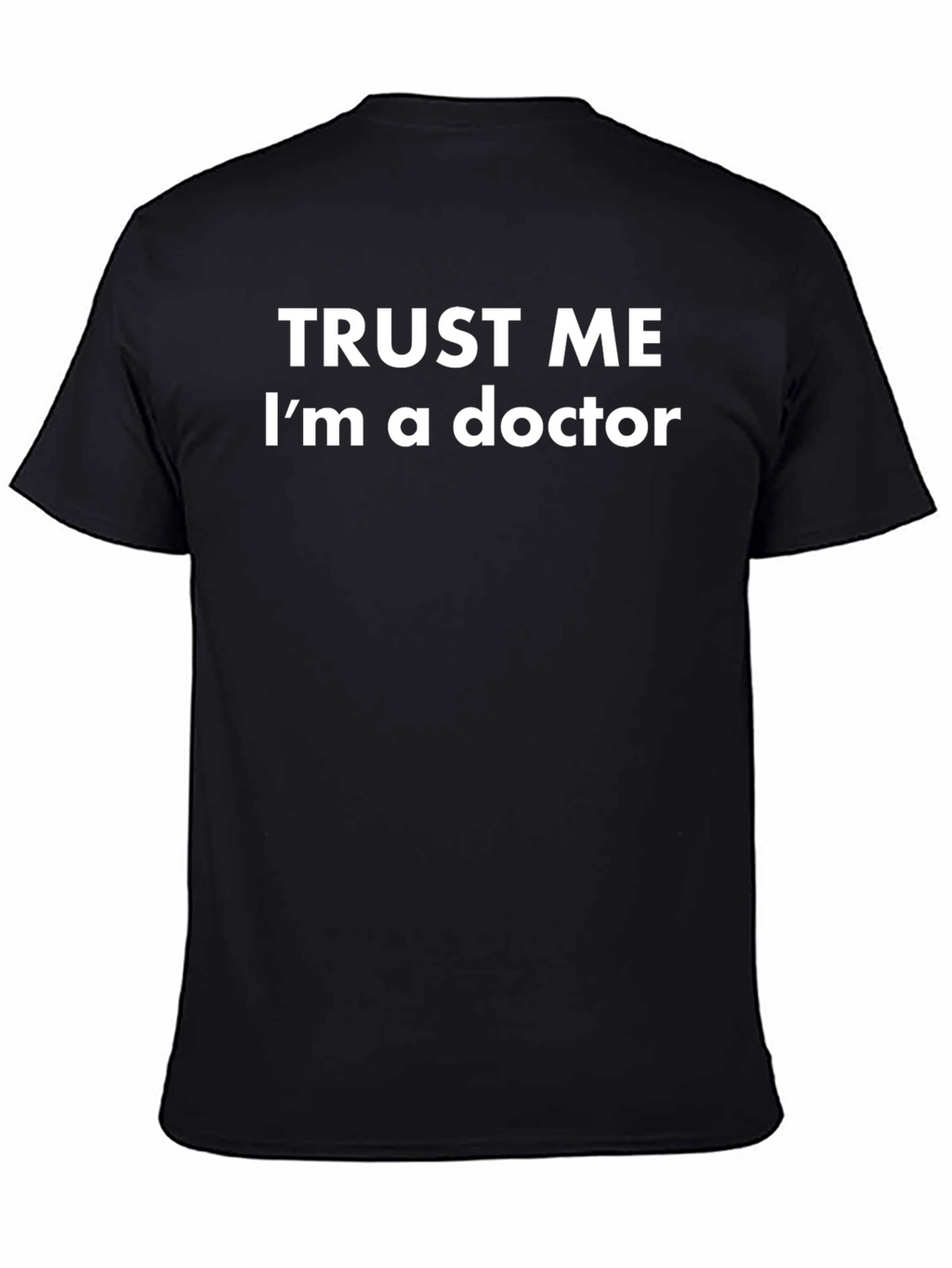 Trust Me Im a Doctor T-Shirt