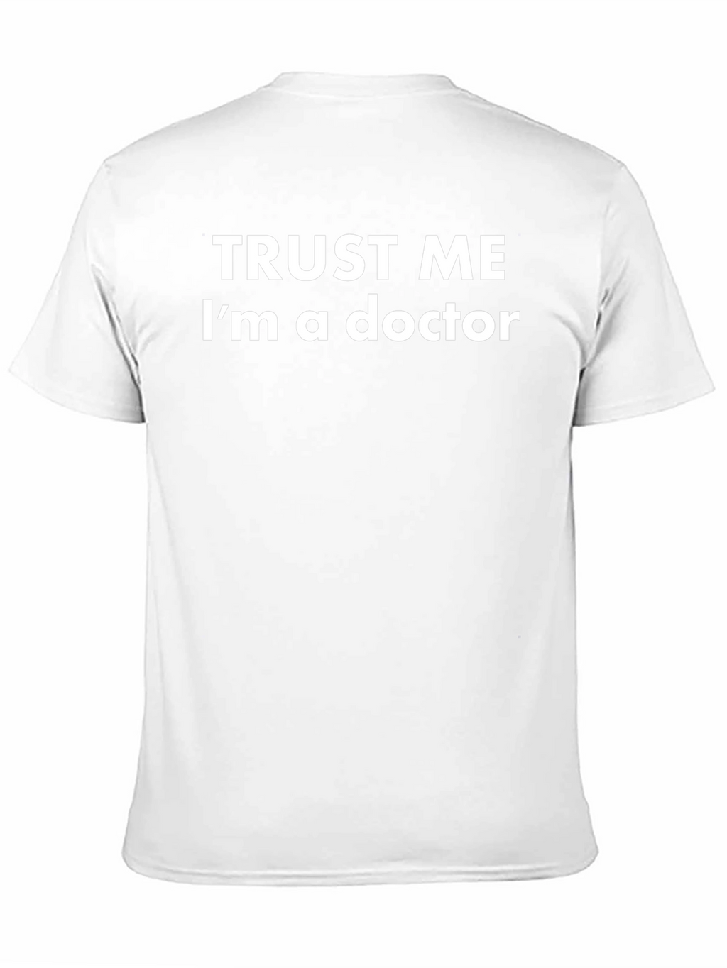 Trust Me Im a Doctor T-Shirt