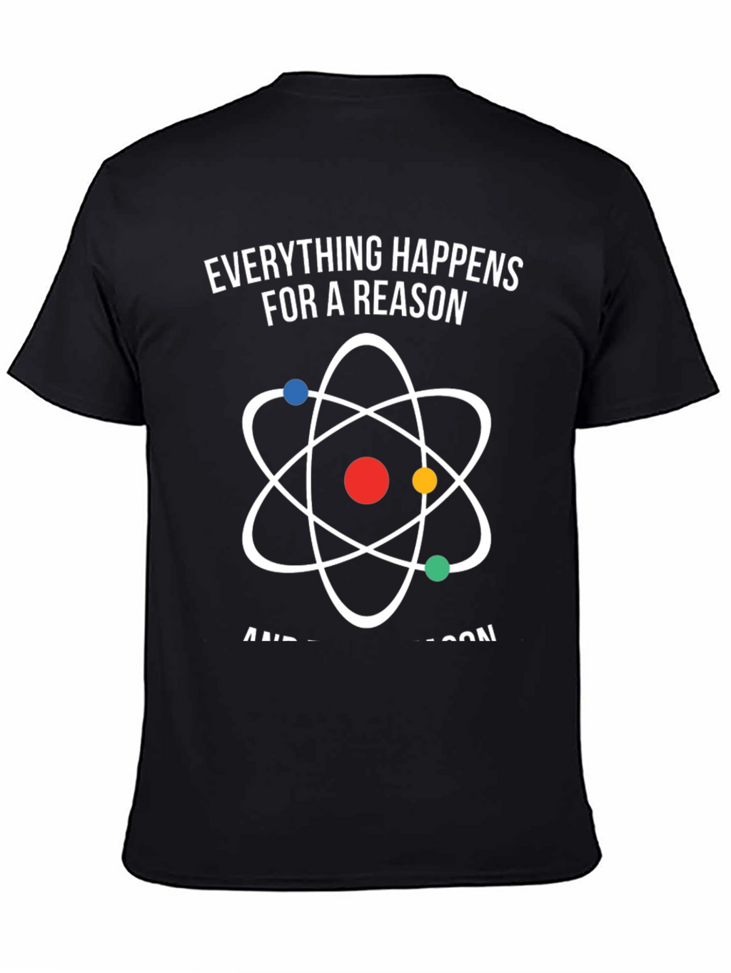 Everything Happens for a Reason Atom Graphic T-Shirt