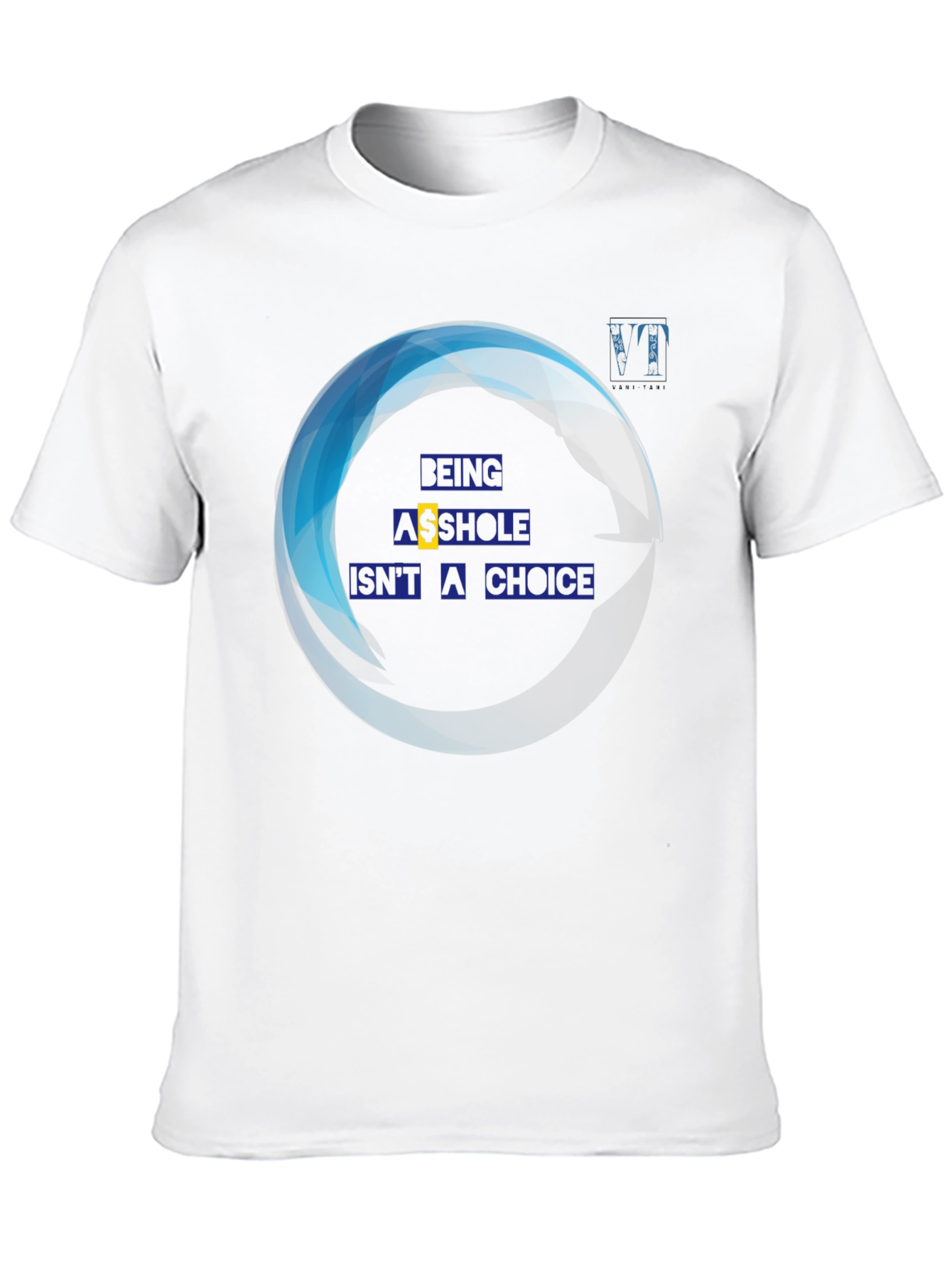 Being A**hole Isnt A Choice Graphic Tee
