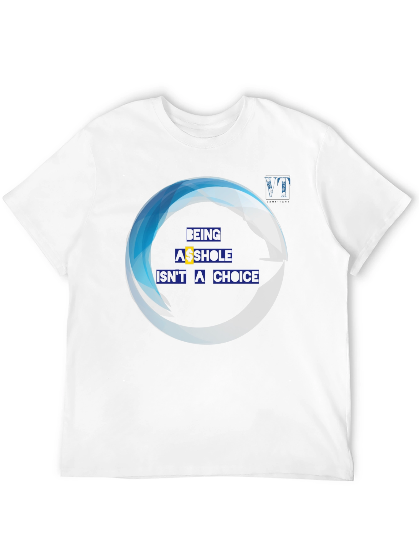 Being A**hole Isnt A Choice Graphic Tee