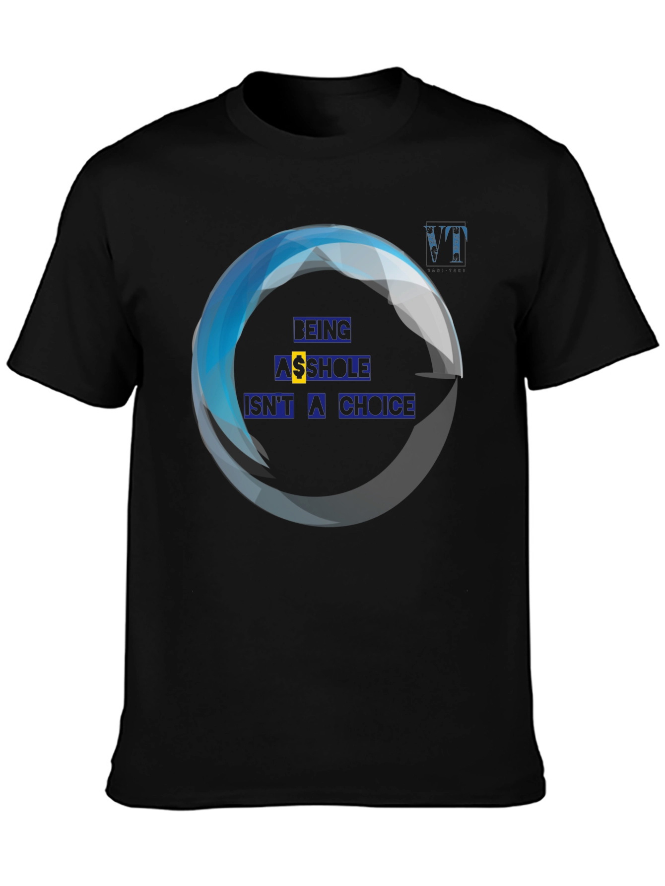 Being A**hole Isnt A Choice Graphic Tee
