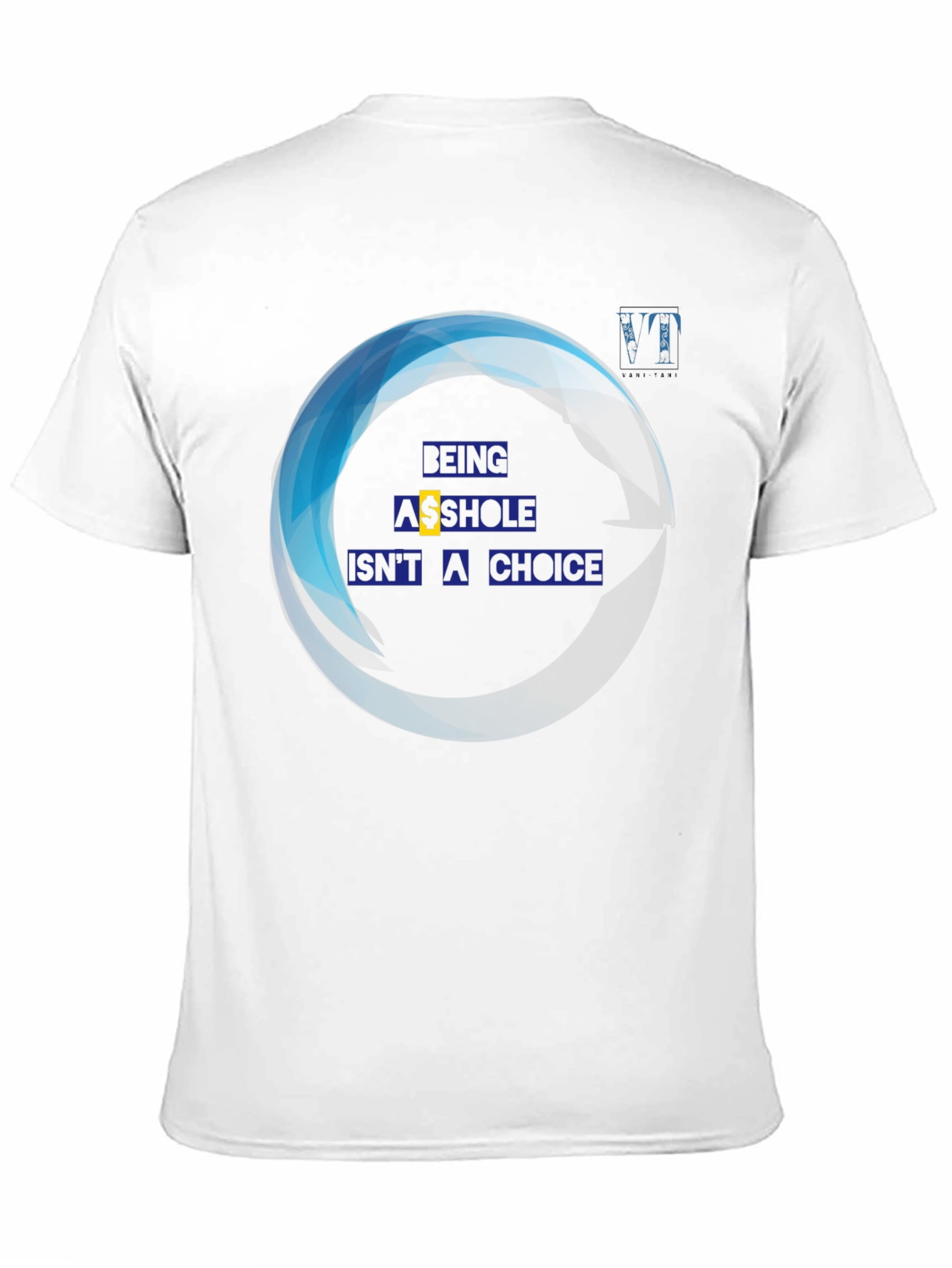 Being A**hole Isnt A Choice Graphic Tee