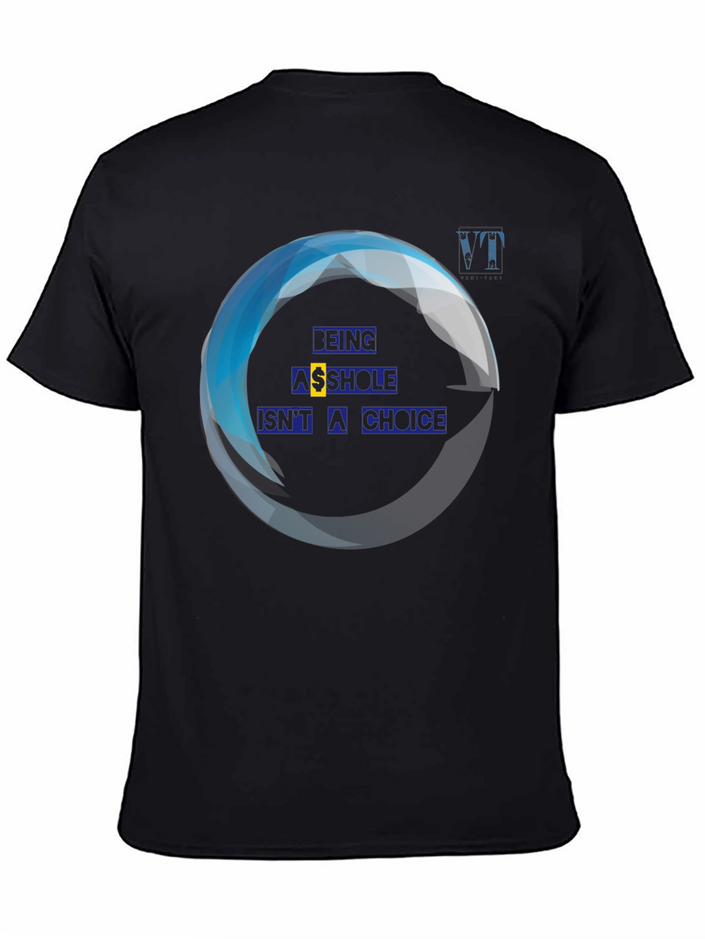 Being A**hole Isnt A Choice Graphic Tee
