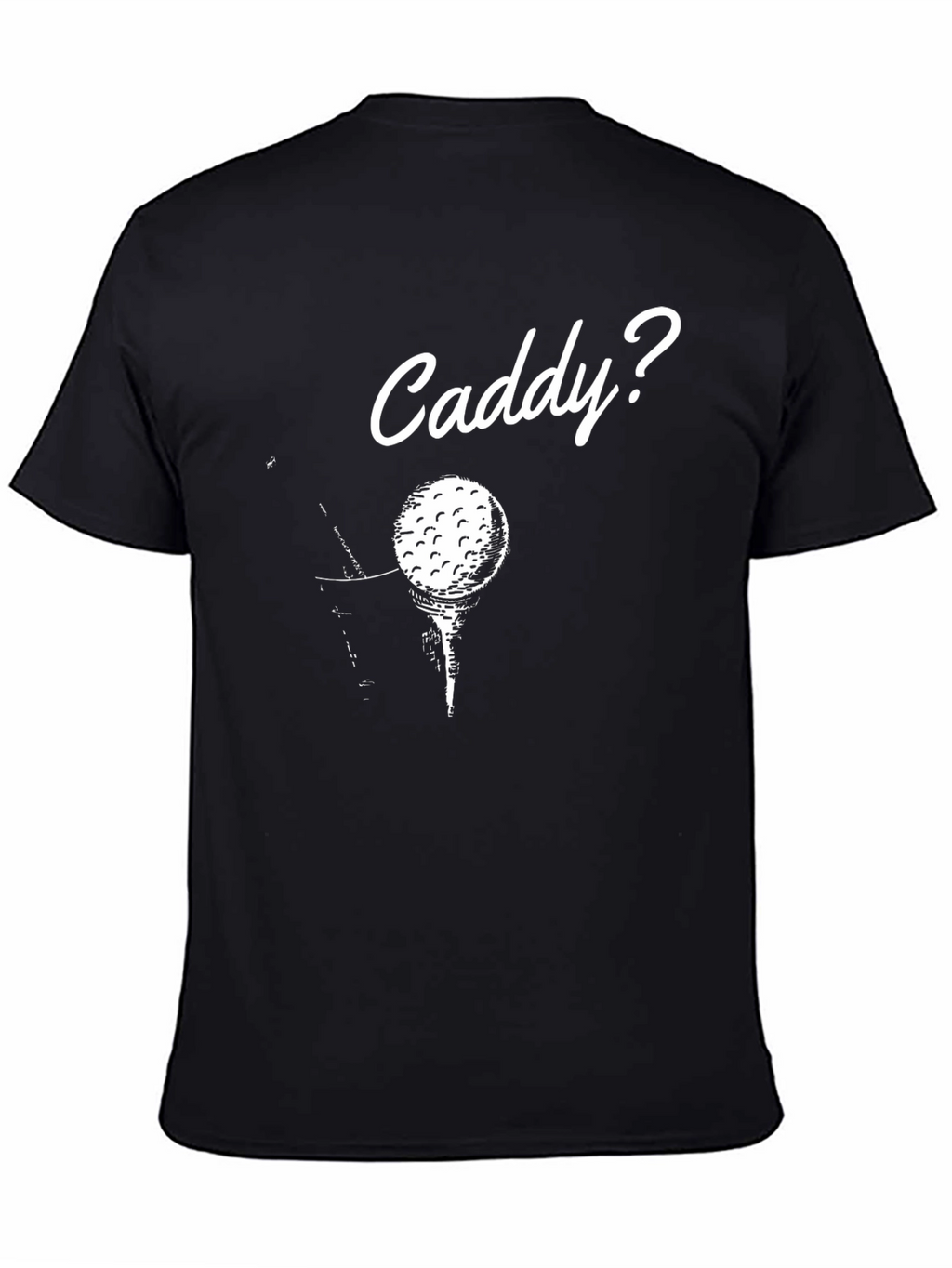 Caddy Golf T-Shirt - Humorous Golfer Tee