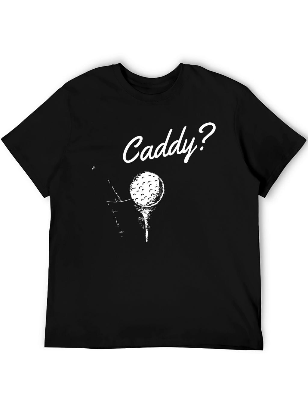 Caddy Golf T-Shirt - Humorous Golfer Tee