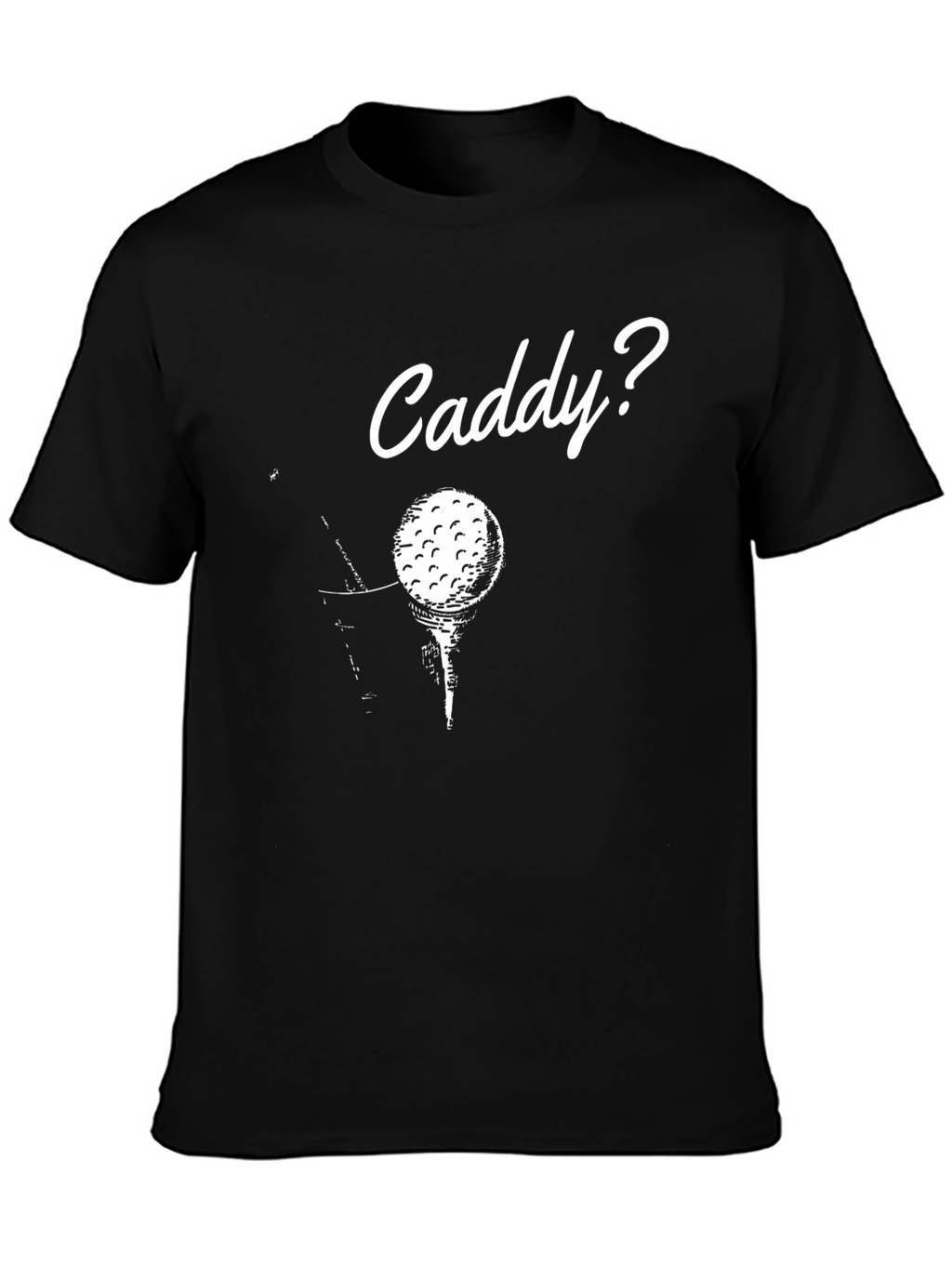 Caddy Golf T-Shirt - Humorous Golfer Tee