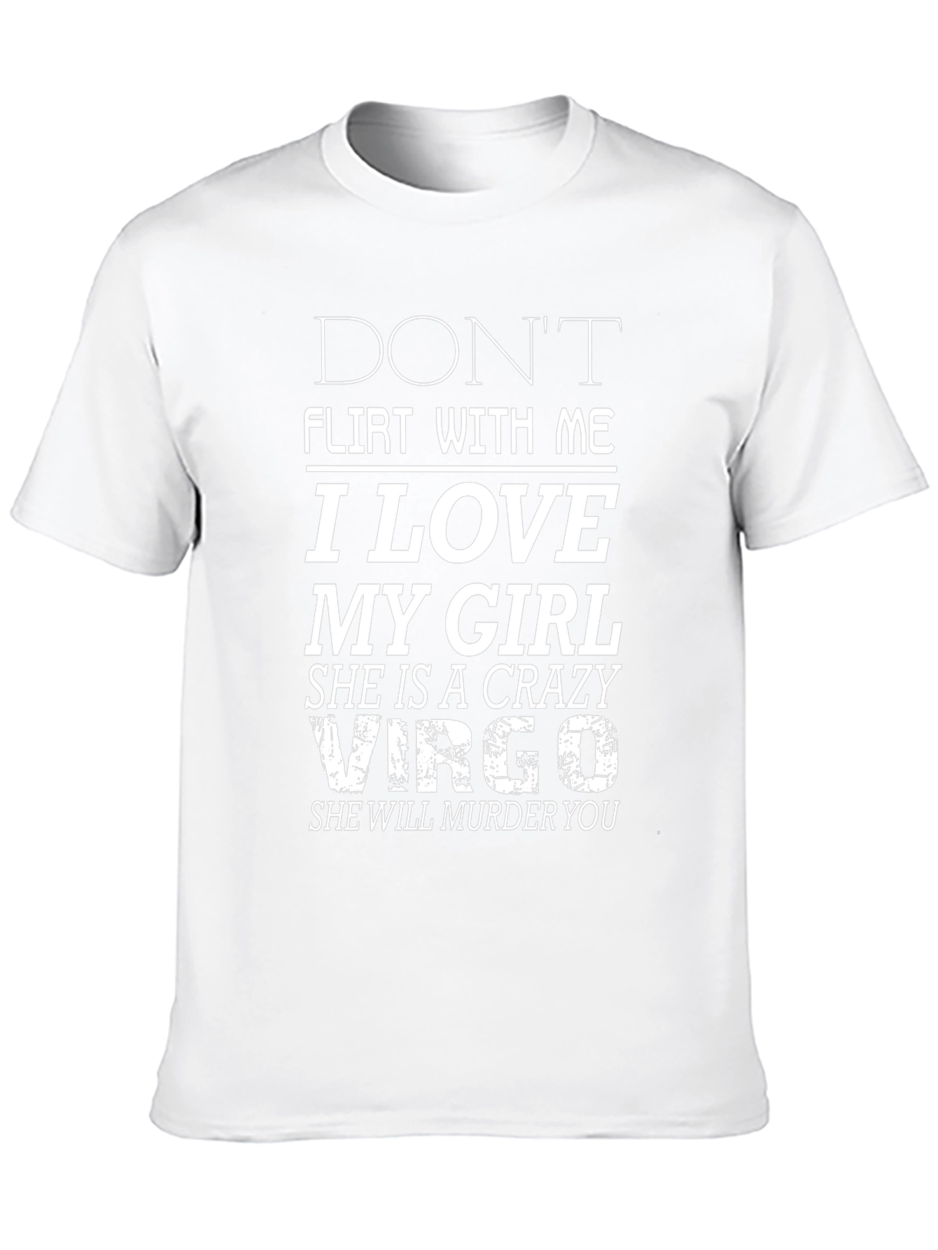 Dont Flirt With Me I Love My Girl Crazy Virgo T-Shirt