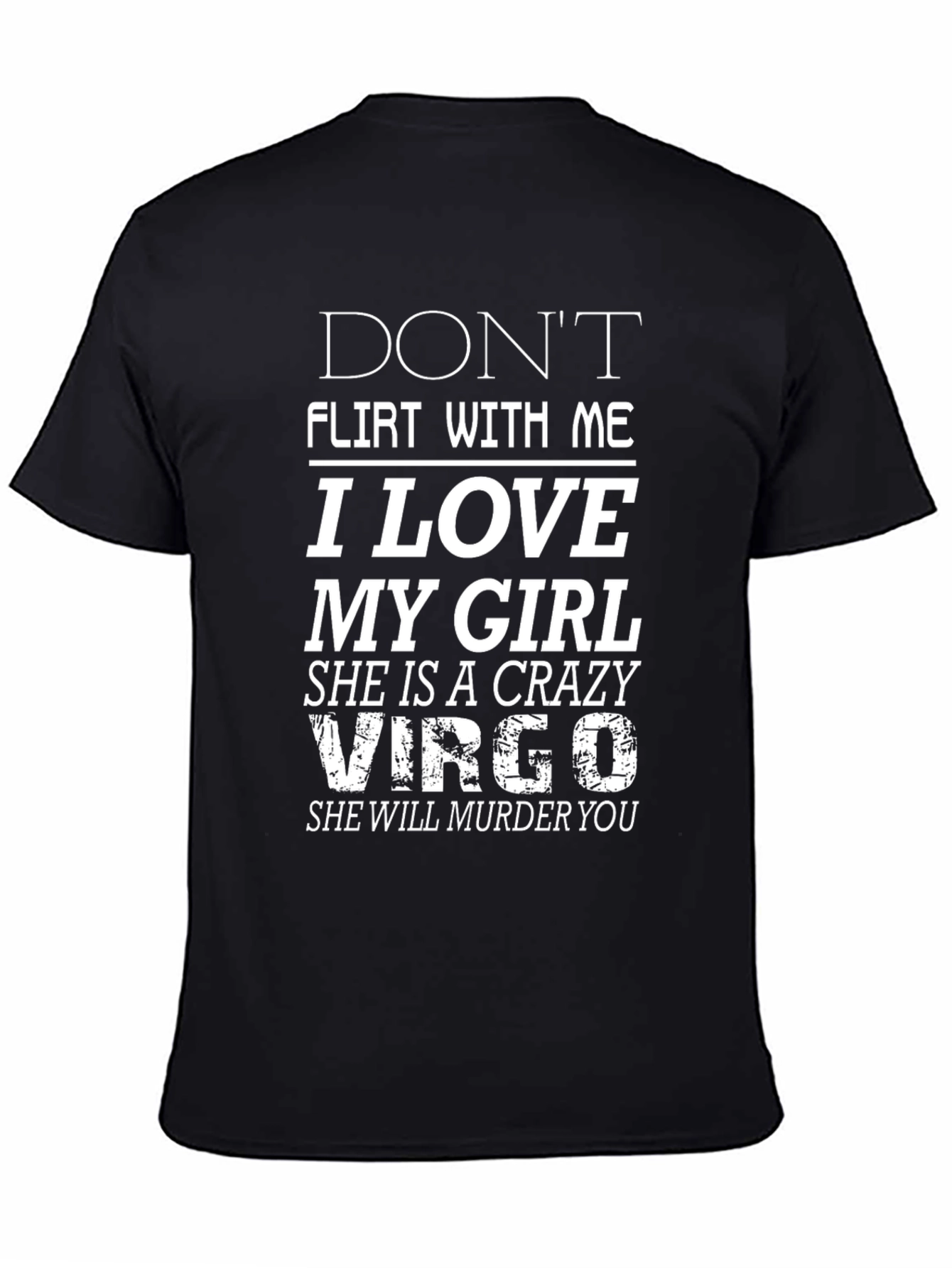 Dont Flirt With Me I Love My Girl Crazy Virgo T-Shirt