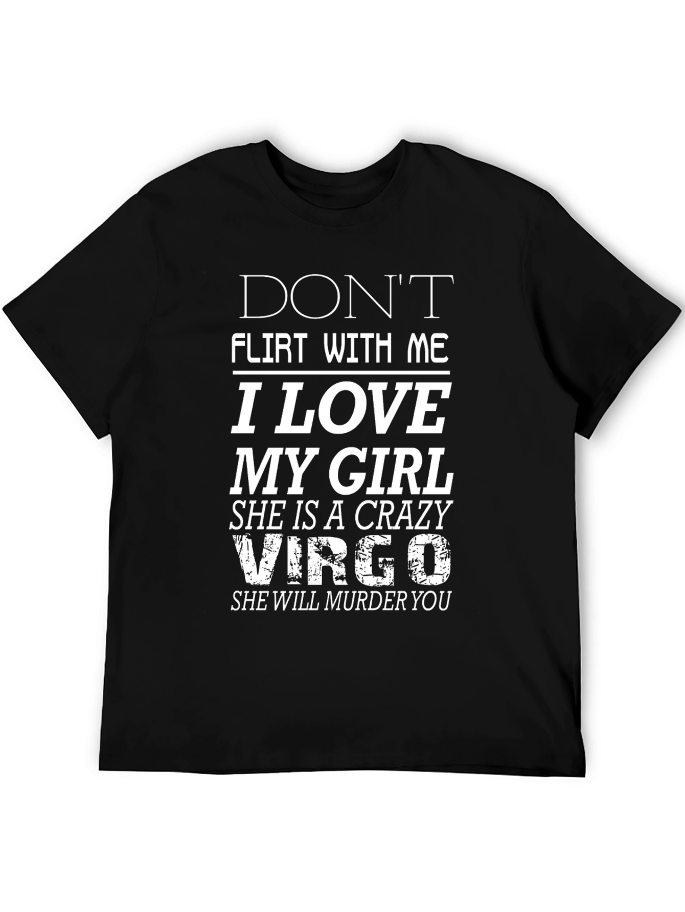 Dont Flirt With Me I Love My Girl Crazy Virgo T-Shirt