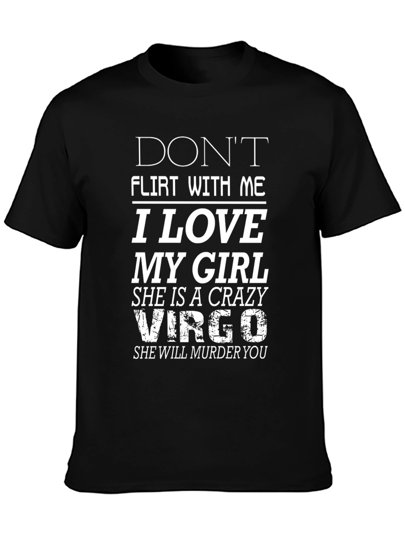 Dont Flirt With Me I Love My Girl Crazy Virgo T-Shirt