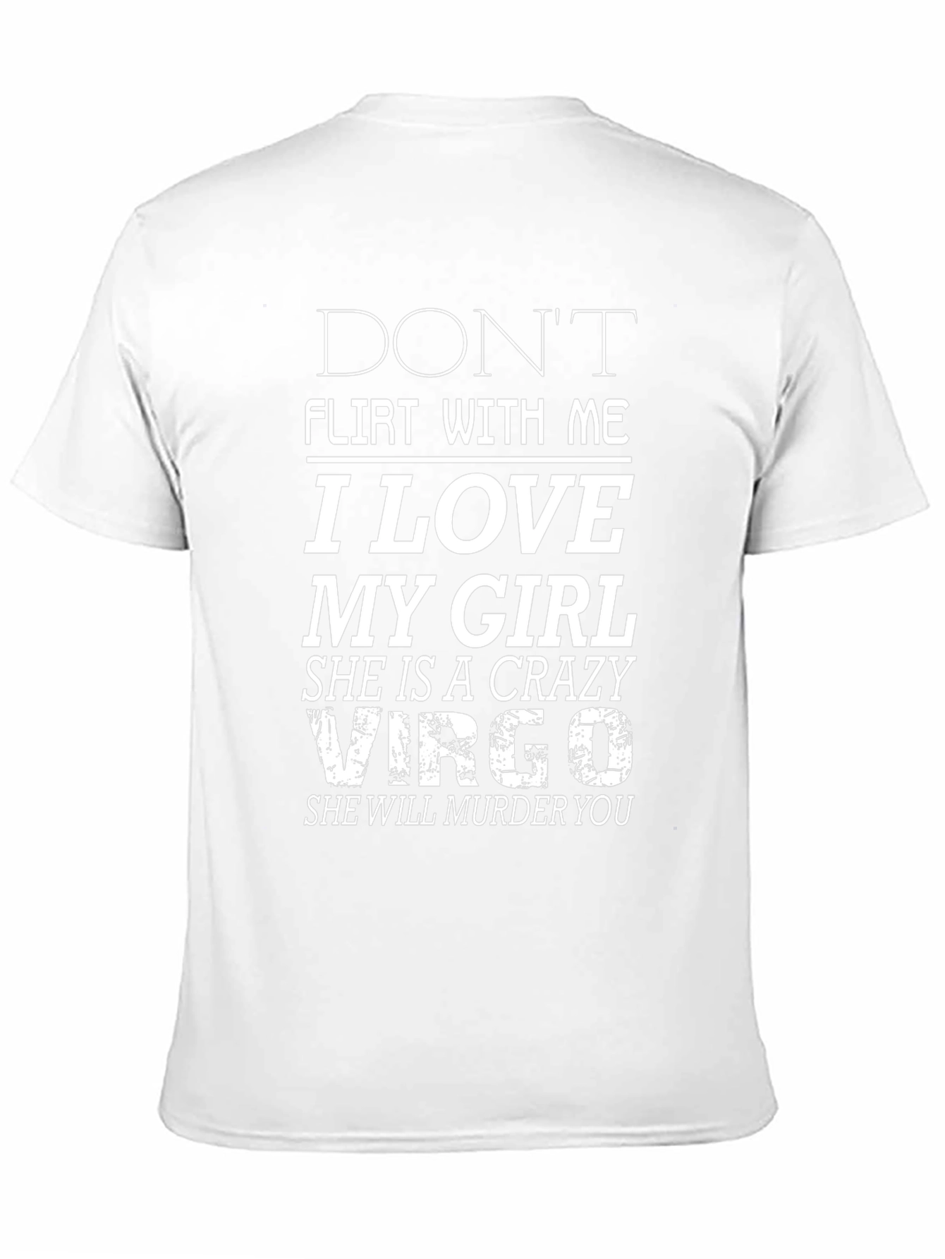 Dont Flirt With Me I Love My Girl Crazy Virgo T-Shirt