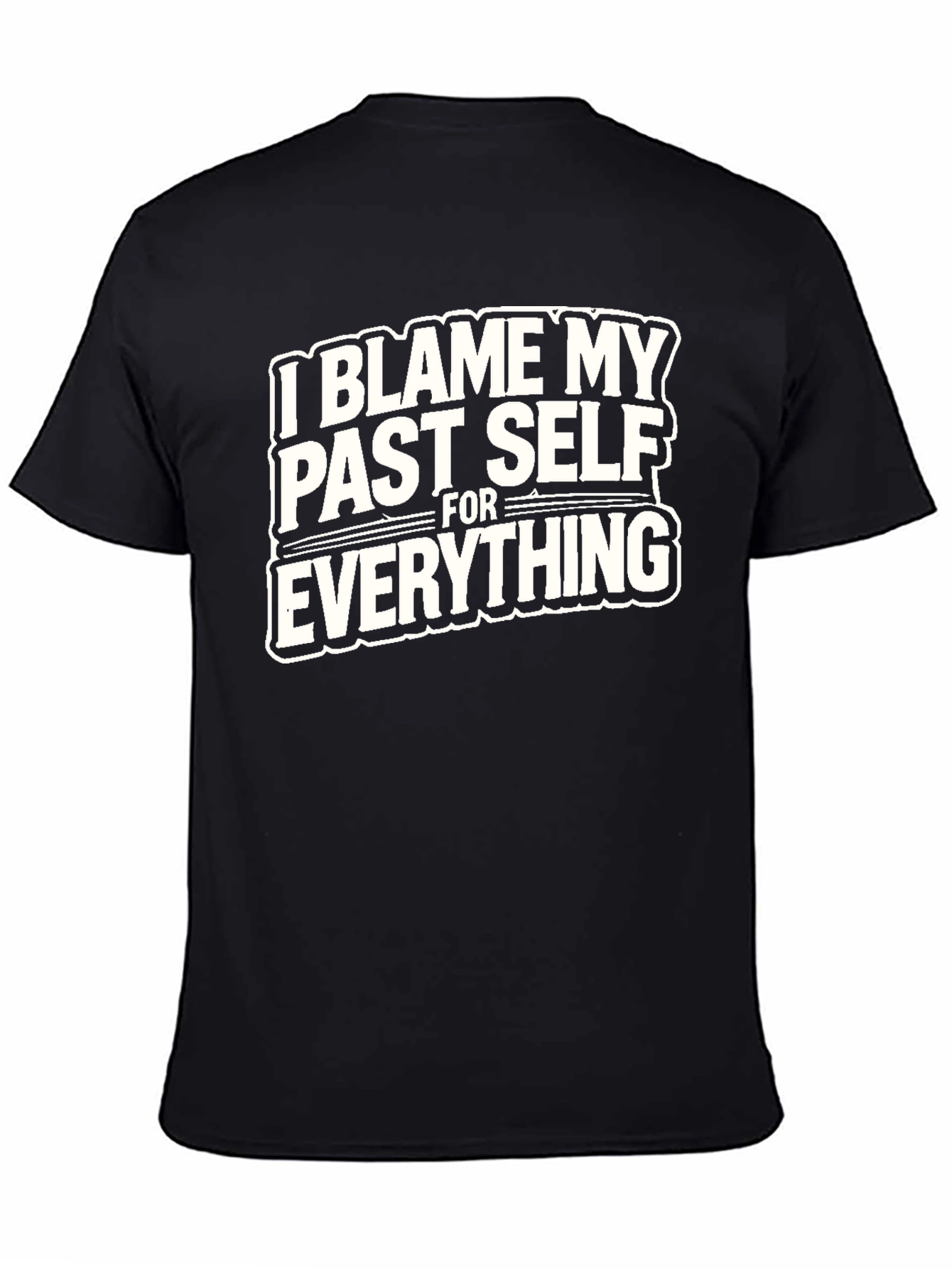 I Blame My Past Self T-Shirt - Humorous Graphic Tee