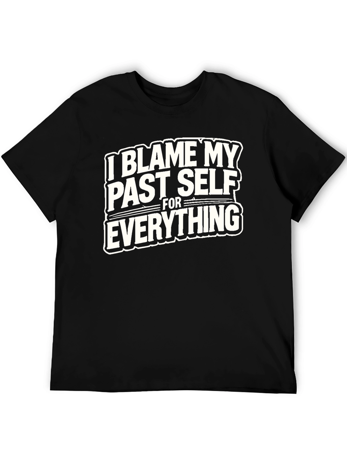 I Blame My Past Self T-Shirt - Humorous Graphic Tee