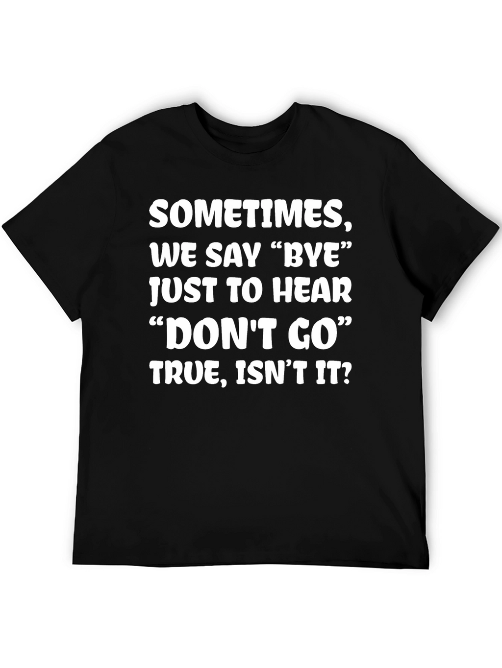 Sometimes We Say Bye Graphic T-Shirt