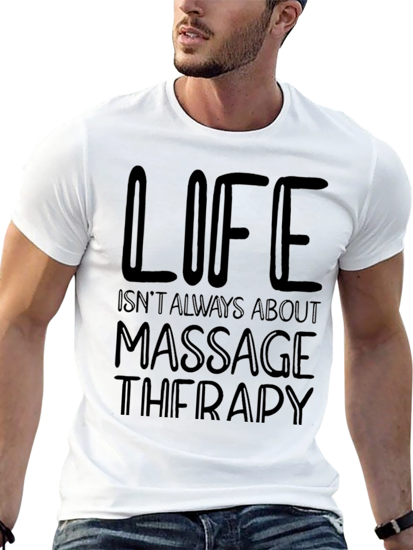 Massage Therapy T-Shirt - Life Isnt Always About It