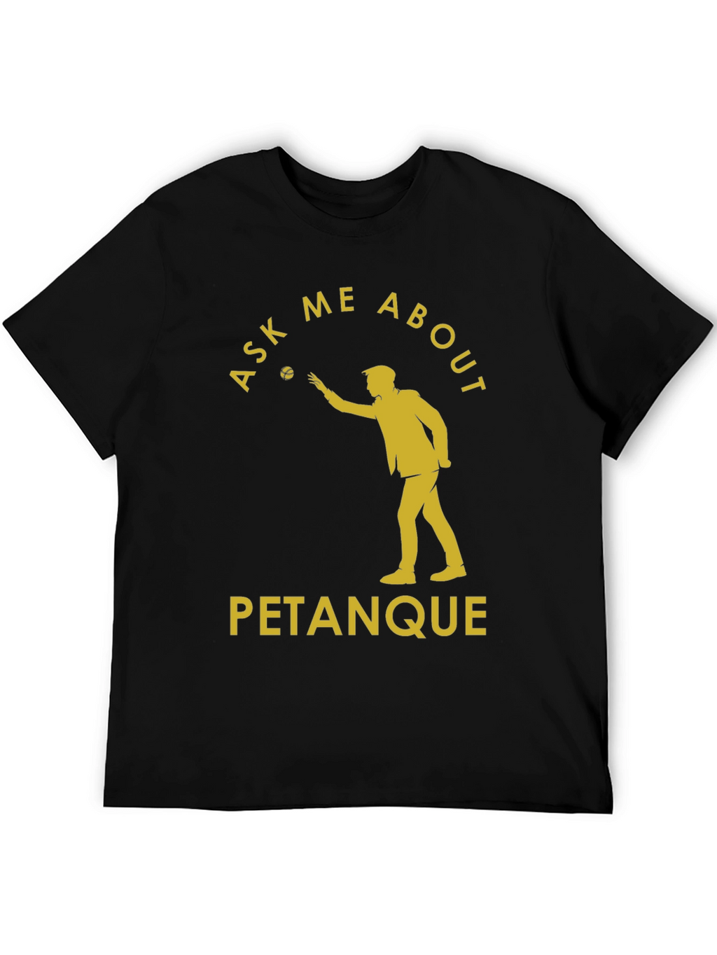 Ask Me About Petanque T-Shirt - Black