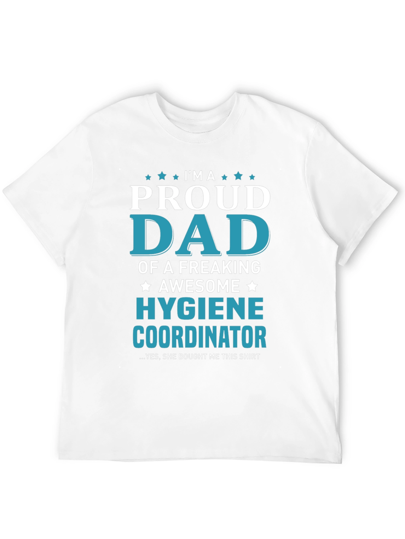 Proud Dad of a Hygiene Coordinator Graphic Tee