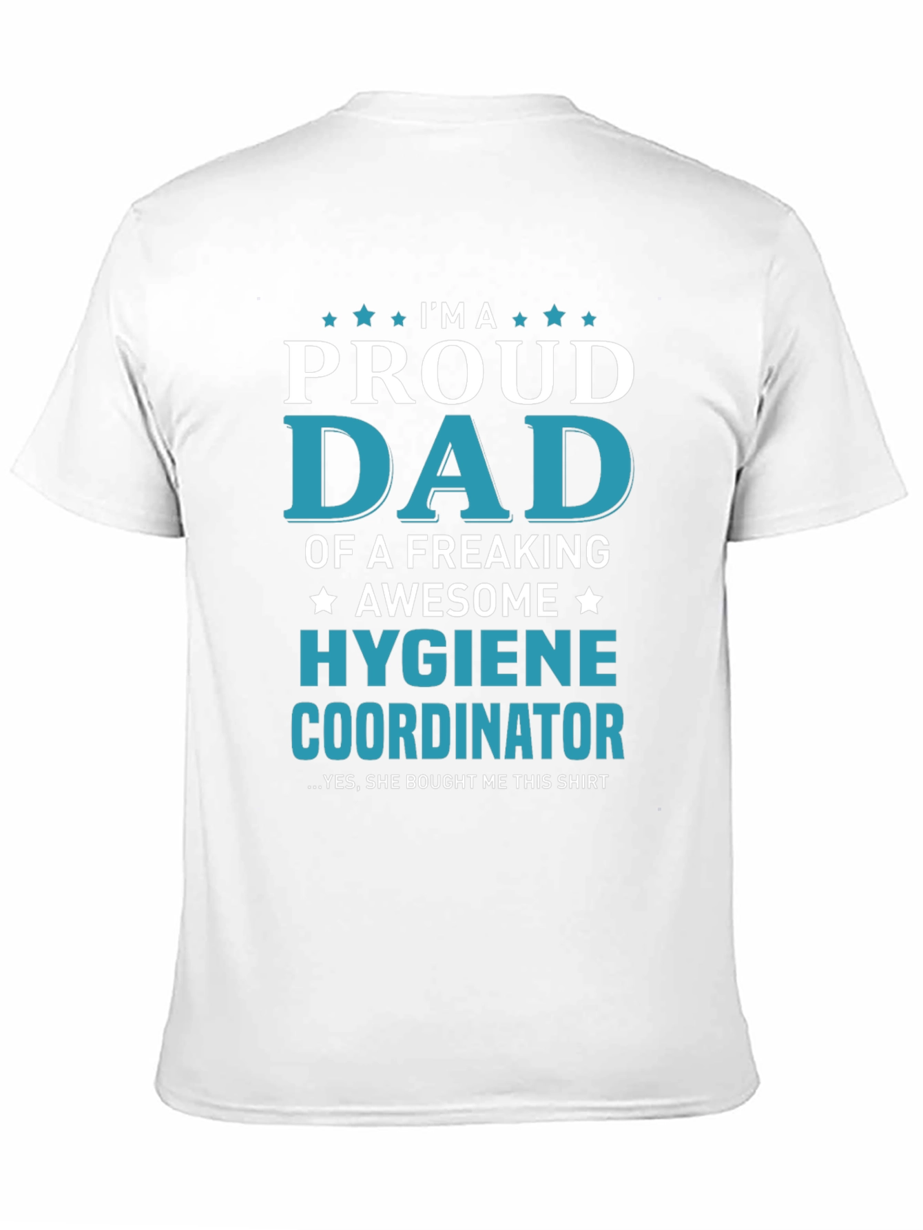 Proud Dad of a Hygiene Coordinator Graphic Tee