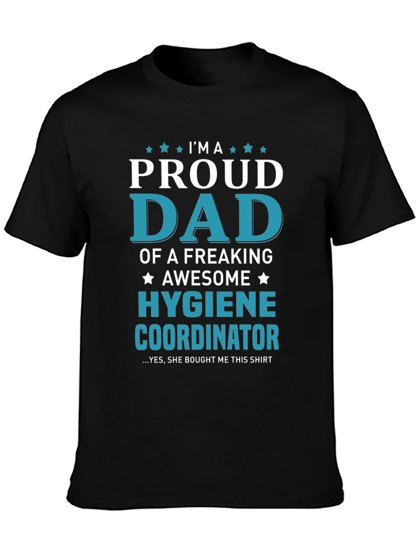 Proud Dad of a Hygiene Coordinator Graphic Tee