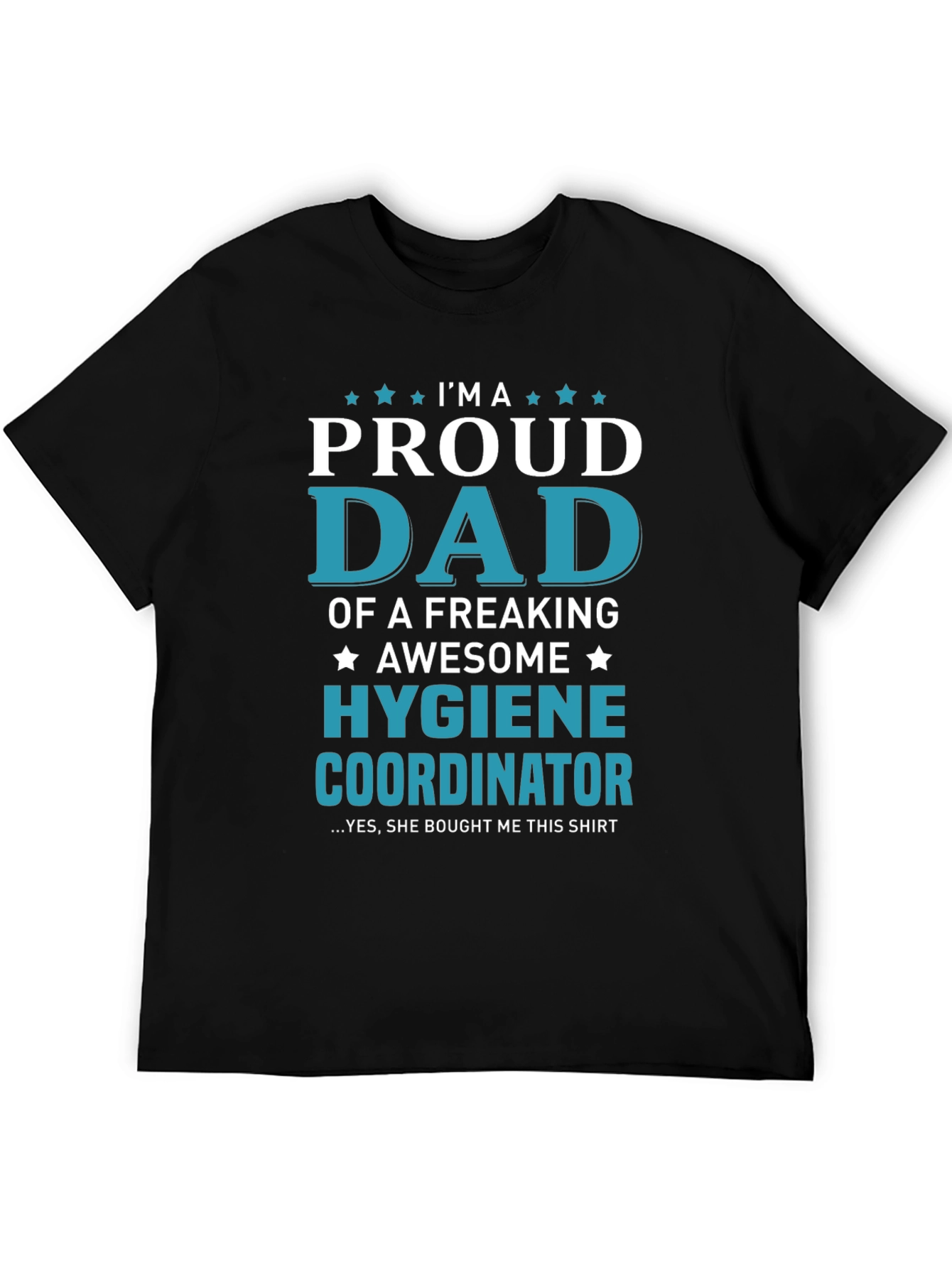 Proud Dad of a Hygiene Coordinator Graphic Tee