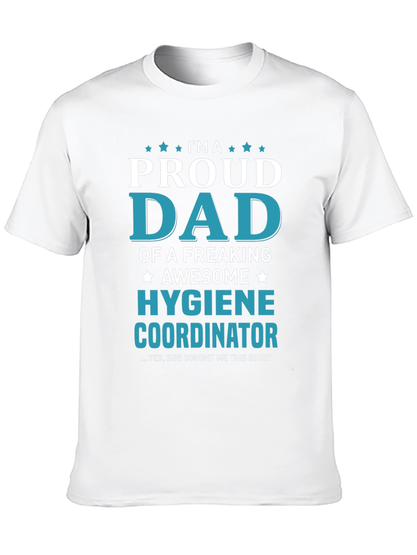 Proud Dad of a Hygiene Coordinator Graphic Tee