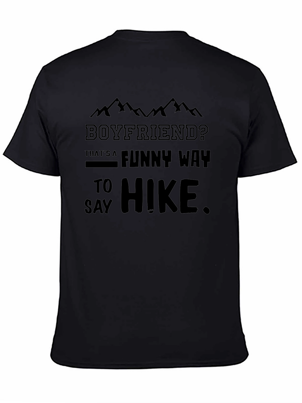 Boyfriend? Funny Way To Hike Black T-Shirt