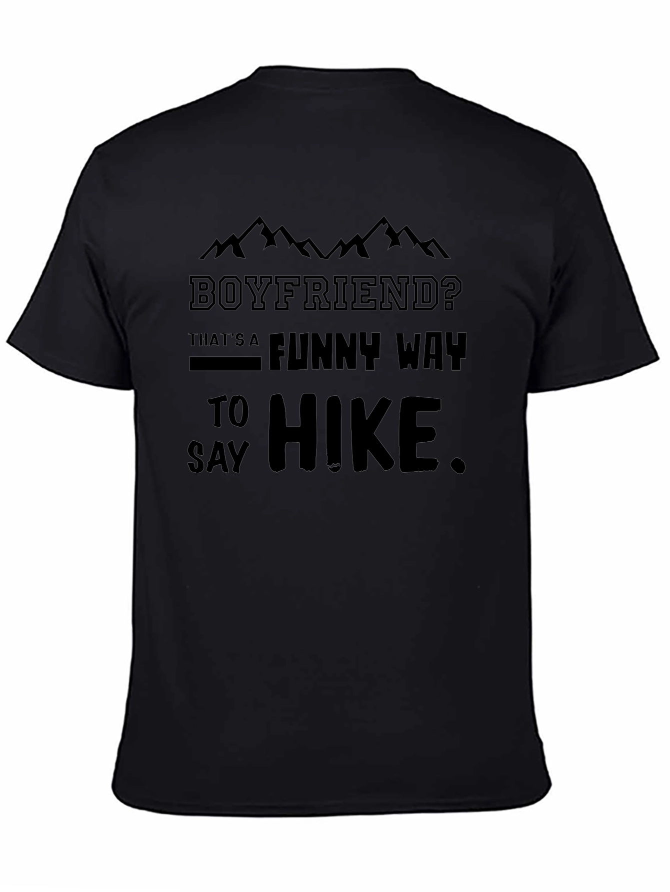 Boyfriend? Funny Way To Hike Black T-Shirt