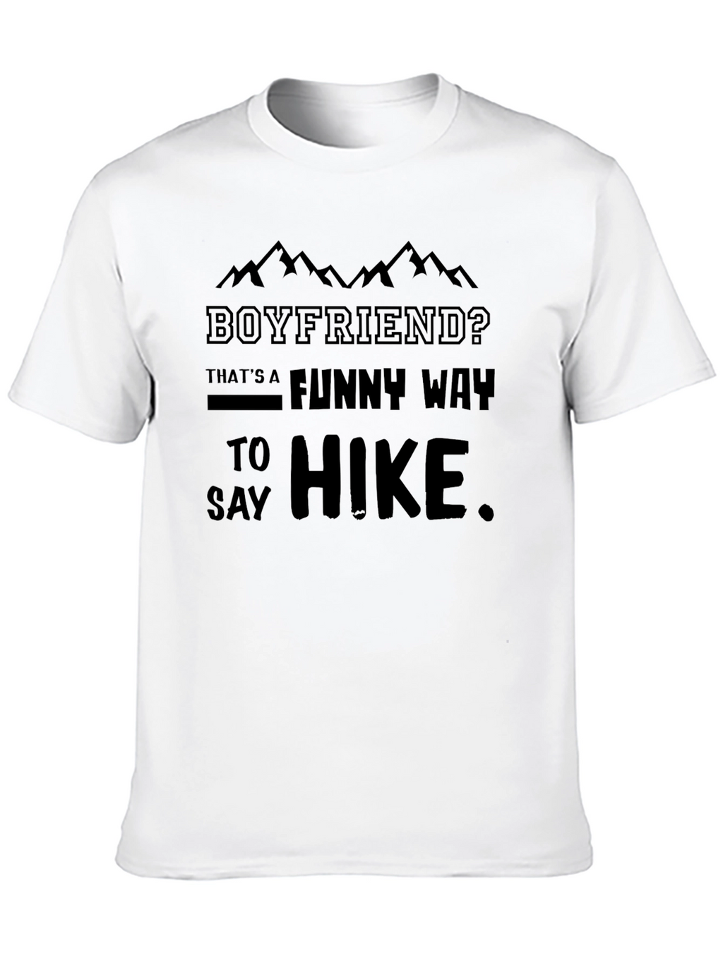Boyfriend? Funny Way To Hike Black T-Shirt
