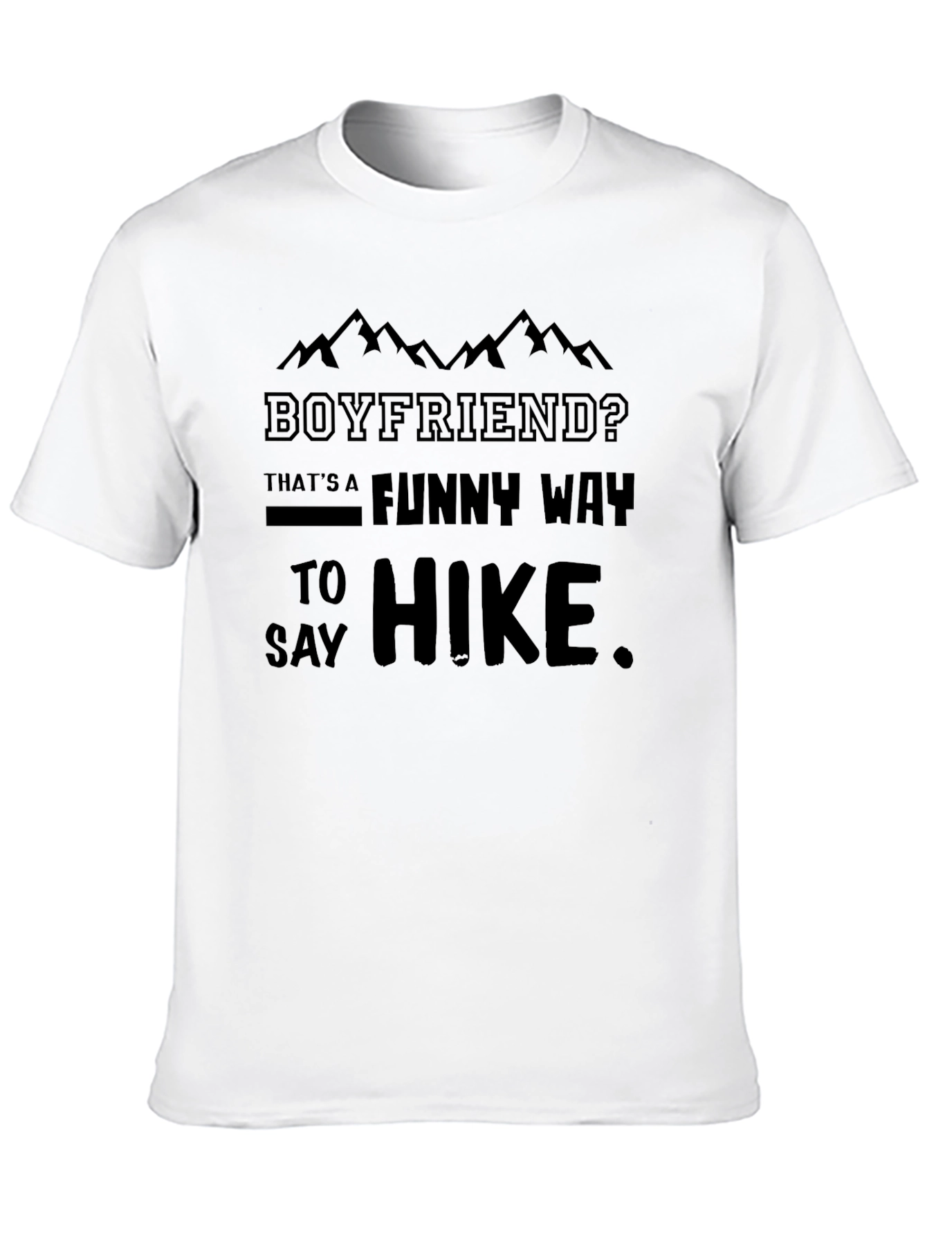 Boyfriend? Funny Way To Hike Black T-Shirt