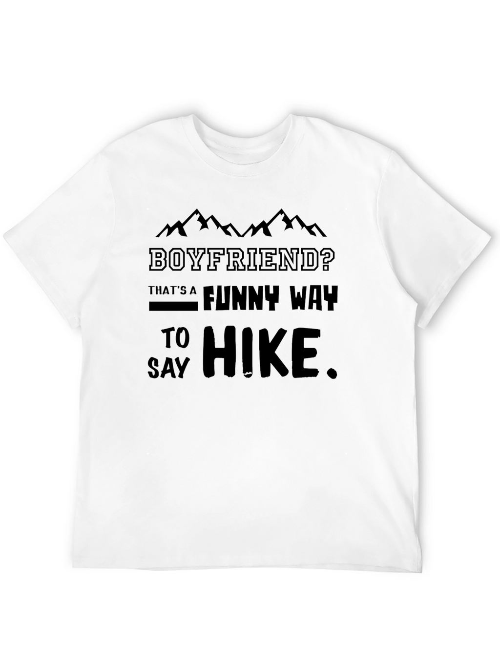 Boyfriend? Funny Way To Hike Black T-Shirt
