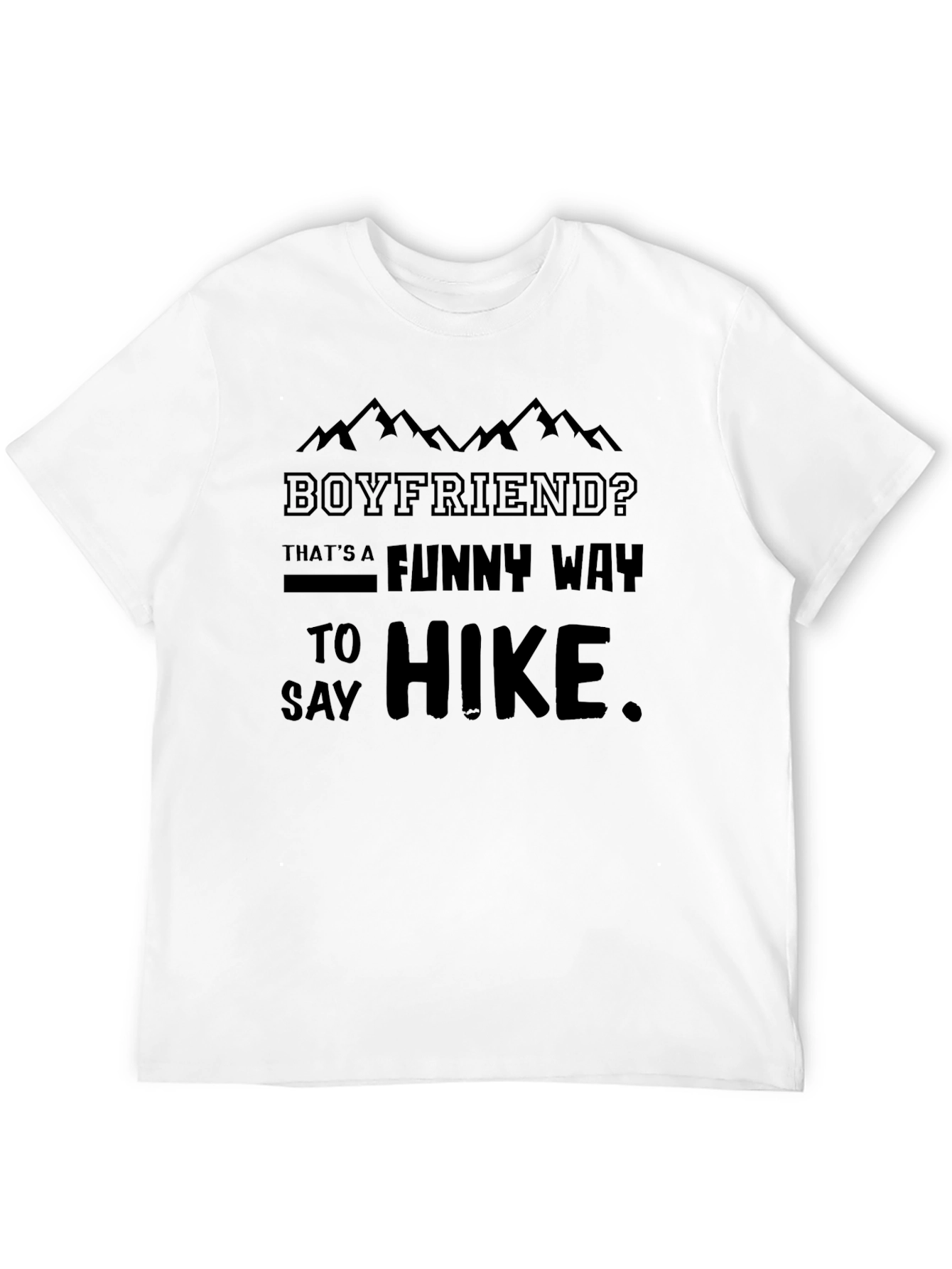 Boyfriend? Funny Way To Hike Black T-Shirt